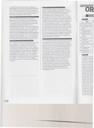 ne bénéficient d'aucune formation médicale ni
psychologique, etnesont donc pascapables d'identifier
avec fiabilité des troubles de l'enfance. Et ensuite,
il y a ce contexte français et cet usage de l'échec qui
aurait des conséquences affreuses : on classerait
des enfants dès l'âge de 4 ans. - 6 Vrai.
ACTIVITE 22 : La France n'est pas épargnée par le burn-out
L b - 2. Le premier signe est un épuisement
professionnel. Le deuxième est le développement
d'une certaine dépersonnalisation face au travail.
Letroisième enfin, on retrouve chez les personnes
concernées un très fort sentiment de non-
accomplissement et de perte de sens par rapport à ce
qu'elles doivent accomplir. - 3. Comme le professeur
n'aplusles moyensde répondre aux exigencesde
son travail, il développe des idées négatives. Il va
rendre toutesles demandes de ses étudiants illégitimes
et cela va lui permettre de trouver un prétexte pour
ne plus avoir à y répondre. - 4. c - 5. Parce que la
recherche des gains de productivité fait peser une
pression parfois poussée jusqu'àl'absurde. - 6. b.
ACTIVITE 23 ; La nouvelle donne des antisèches
1. b - 2. Parce qu'ils sont insensiblesaux pressions
et aux menaces. - 3. L'élève copíela partie d'un
document qu'il a sélectionnée pour pouvoir la
réinsérer dans son propre texte. - 4. Vrai. L'époque
où les devoirs etles examens étaient sous enveloppe
scellée n'existe plus. Tout se passe sur ordinateur.
On ne sait pas qui est derrièrel'écran : l'étudiant,
l'enseignant ou son « nègre ». - 5. Pour combler le
déficit de leurs comptes courants. - 6. Certains
partenariats ne servent qu'à enrichir despotentats
de l'intellect. - 7. Vrai. Parce que les étudiants
honnêtes souffrent de la concurrence déloyale des
fraudeurs.
ACTIVITE 24 : Le retour des bonnes manières
L Au nom de la sincérité : la politesse est alors
apparue comme une hypocrisie sociale, un carcan,
dans lequel il ne fallait surtout pas enfermer les
enfants, pour ne pas briderleur spontanéité. -
2. « Partageons plus, partageons le bus ». - 3. La
galanterie est à nouveau reconnue. Alors que dans
les années 1970, les hommes se faisaient foudroyer
du regard quand ils aidaient une femme à enfiler son
manteau, les jeunes filles reconnaissent volontiers
qu'unhommegalantles séduit. - 4. Lanetiquette
est un guide des bonnes manières àl'usage du mail. -
5. Le psychologue explique que la politesse permet
aux gens de vivre ensemble dansle respect mutuel,
sans les mettre dans l'embarras ni mal à l'aise. -
6. Vrai. - 7. Pour respecter le territoire etl'intimité
de l'autre : c'est par tact qu'on frappe avant d'entrer
dans la chambre de quelqu'un d'autre. - 8. Parce
qu'ils leur demandent d'enlever leur casquette ou
leur bonnet pendant les cours.
ACTIVITE 25 : Travailler en vacances ou s'évader du bureau
L c - 2. Internet permet de communiquer avec des
centaines d'intervenants partout dans le monde.
On a besoin de moins de personnel. En revanche, la
pression s'est accrue surles individus, qui doivent
répondre de plus en plus vite à une avalanche de
sollicitations. - 3. « On a décuplé la productivité.
On travaille en direct avec des bureaux d'études
situés en Inde. On recueille des données surl'état
d'un barrage au moyen de capteurs électroniques
connectés. Plus besoin d'avoir un type sur place
durant toutl'hiver. » - 4. Ildevient de plus enplus
difficile de distinguer temps de travail et temps
privé. Avec le risque de ne jamais décrocher. -
5. Les «hypermobiles » sont ceux qui jonglent
le mieux avec les nouveaux outils numériques,
utilisant de façon plus intense un grand nombre
de canaux pour organiser leur vie professionnelle
ou privée. Elle se pratique dans le métro, sur
les places publiques ou sur le trottoir d'une rue
commerçante. - 6. b.
OR
ninmimiin
I Entx
t:VHf'i»iWi
1
2
3
4
5
6
7
8
9
10
Phrases
Je nhijamaisriendéteste
C'est un codeou demonpére.
Celos'estpassé un dimanche
matin.
J'aimelessports d'équipe
c'estpourquoije/ois du_
J'habiteNew-Yorit. Tout¡e
monde connaît lastatuede
loliberté!
J'avais sept ans m;.:
souviens encore-
Au bord delamer. C'est ce
qu'ilyademieux!
J'aimerais bien visiterlinde
pour.
Elle est blonde etjolie.
Que dired'autre?
Depuislongtemps
d'acheter, d'avoirun.
E
Je m'appelle P c
voyages. Jusqu
la Provence, la
Je dois les réac:
beaucoup de ti
parcourir la rer
et donner des :
d'âges et dégoût
restaurants quiprof
et où le rapport quai
dans de petits.
mais là, attention, Oí
A Orléans par e ¡
dans un petit":,
j'ai failli faire marct
forcée et celle :
comme des irr.7
d'une couleur d
toilette ni sav:
le dimanche., '
Si je peux vous
prochaines vacaría
ne serez pas ce
de chambres c
les heures d'ouvert!
mentsetlepr;
12
 