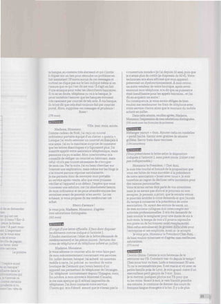 demander
ber.
1er qui est cet
îau?Est-il
yeux la forme
"-. part vous
mportant
vous suis
.voir
feuille de papier.
~ez, sans
:rière.
La pomme
ere aussi
oanque !
e dans la
.ationsqui
te ce
. ; certains
entesitu
en-tête de
ta banque, au contenu très alarmant et qui t'invite
à cliquer sur unlien pour résoudre un problème en
fait inexistant ! N'ouvre aucun de ces messages et
surtout ne clique pas sur le lien indiqué même si on
t'assure que ce qui t'est dit est vrai ! ñ s'agit en fait
d'une arnaque pour voler tes identifiants bancaires.
Situ as un doute, téléphone ou va à ta banque. )e
peux toutefois t'assurer que les banques envoient
très rarement par courriel de tels avis. À mabanque,
ils m'ontditque celaétaittoujours fait par courrier
postal. Alors, supprime ces messages et prudence !
Bises !
(176 mots)
Ville, jour, mois, année.
Madame, Monsieur,
Comme cadeau de Noël j'ai reçu un nouvel
ordinateur portable équipé d'un clavier « qwertz ».
Lorsque j'ai voulu envoyer un courriel en français à
une amie, j'ai eula mauvaise surprise de constater
que les lettres diacritiques n'y figuraient plus. J'ai
aussitôt appelé votre assistance téléphonique, mais
personne n'a pu m'aider. Mon interlocuteur m'a
conseillé de rédiger un courriel au fabricant, mais
celui-ci n'a pas trouvé nécessaire de s'occuper
de mon cas. Par la suite, j'ai eu beau chercher sur
Internet une explication, mais même sur les blogs je
n'aitrouvéaucune réponse satisfaisante.
Je me permets donc de renvoyer mon portable
au service après-vente, afin que vous puissiez
vérifier si l'appareil a un défaut. J'espère que vous
trouverez une solution, car j'ai absolument besoin
de mon ordinateur et ne peux attendre encore des
semaines avant de pouvoir m'en servir. Le cas
échéant, je vous propose de me rembourser cet
achat.
Merci d'avance !
Je vous prie, Madame, Monsieur, d'agréer
mes salutations distinguées.
(162mots)
(71 s'agit d'une lettre officielle. Ilfaut donc disposer
les éléments comme indiqué à l'activité 1
Ilfaudra mentionner l'objet de la lettre (demande de
remboursement) et les pièces jointes :factures des
notes de téléphone et du téléphone acheté enjuillet).
Madame, Monsieur,
Je vous adresse ce courrier afin de vous faire part
de mon mécontentement concernant vos services.
En juillet dernier, lorsque j'ai acheté un nouveau
mobile à carte, j'ai précisé au vendeur de votre
boutique de Clermont que j'avais besoin d'un
appareil me permettant de téléphoner de l'étranger.
J'ai téléphoné normalement depuis l'Espagne, mais,
fin octobre, à mon arrivée à Montréal (Canada),
je me suis aperçue qu'il m'était impossible de
téléphoner. J'ai donc contacté votre service
Clients qui m'a d'abord assuré que je n'avais pasla
« couverture monde » (je l'ai depuis 10 ans), puis que
je n'avais plus de crédit (je disposais de 50 €). Votre
technicien m'a alors affirmé que mon appareil
présentait un dysfonctionnement. À mon retour,
un autre vendeur de votre boutique, après avoir
examiné mon téléphone, m'a dit que sa puissance
était insuffisante pourles appels lointains... et j'ai
dû en acquérir un autre !
En conséquence, je vous serais obligée de bien
vouloirme rembourserles frais de téléphone avec
votre service clients ainsi que le montant du mobile
acheté en juillet.
Dans cetteattente, veuillez agréer, Madame,
Monsieur, l'expression demes salutations distinguées.
(191 mots avec ¡esformules depolitesse)
hUUblM
Mélangeryaourt + thon. Ajouter radis en rondelles
+ persil haché. Garnir avec graines de sésame
grillées. Servir frais dans verrines.
(134 caractères)
îmwmnA
(Vousprésenterez la lettre selon la disposition
indiquée à l'activité 1, sans piècejointe. L'objet n'est
pas indispensable.)
Monsieurle Président, / Cher Ami,
Je suis très touché et honoré de la proposition que
vous me faites devous succéder àla présidence
de notre association « Jouez avec nous ». Je suis
toutefois au regret de décliner cette invitation pour
des raisons personnelles.
Vous m'aviez certes déjà parlé de vos intentions
mais je ne savais pas alors sije pourrais ou non
accepter. Je pensais, apriori, que la retraite venue,
je pourrais accéder à votre demande et que j'aurais
du temps à consacrer àla présidence de notre
association. Or, ayant des ennuis de santé, un
de mes anciens collègues doit interrompre ses
activités professionnelles. Il m'a été demandé de
bien vouloirle remplacer pour une durée de six à
huit mois, le temps de voir s'il pourra reprendre
son poste ou de luitrouver un(e) remplaçant(e).
Mon refus entraînerait de grosses difficultés pour
l'entreprise et ses employés, aussi ai-je accepté.
Je vous prie, Monsieurle Président/Cher Ami,
de bien vouloir m'excuser et d'agréer mes meilleures
salutations.
(173 mots)
W'WMH'fl
Coucou Ghina. Comme je suis heureuse de te
retrouver sur FB. Comment vas-tu depuisle temps?
Chez nous tout va bien. Ludo a maintenant 30 ans.
Tu ne le reconnaîtrais pas. Il est marié et vit avec sa
petite famille près de Lyon. Je suis grand-mère d'un
merveilleux petit garçon de 3 ans : Enzo.
Je te mettrai quelques photos sur FB pour que
tules voies. Quant à moi. je vais bientôt prendre
ma retraite. Je continue de donner des cours de
français langue étrangère à la fac. Ily a de plus
 