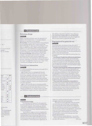r-6.F
if - 4. (au nom d')
i gadget -
j Canada,
•'tiiiiiiin
:;:::.
!
w m àl'ail
tomate
loivre
rats
-;
c
X
X
X
X
X
X
X
X
NCP
X
X
X
X
propre avec
-6. Sila puissance
.égawatts
moindre :
s en 25 ans et le
irché.
IIII Production orale
Entretien dirigé
vous être présenté, avant de répondre à la
on de l'examinateur, il vous faut d'abord
=er si vous êtes ou non sportif.
S: vous l'êtes, vous pouvez alors dire si vous pratiquez
. plusieurs sports. Est-ce que ce sont des
ts d'équipe, et, dans ce cas, les pratiquez-vous
; le cadre d'un club ? Mais vous pouvez aussi
a àhérer à un club d'athlétisme, de gymnastique,
station.- n vous faut aussi dire depuis quand/
:en de temps vous pratiquez ce(s) sport(s).
Si vous ne l'êtes pas, dites pourquoi. Peut-être
nez-vous pas le sport ou avez-vous des
emes de santé qui vous en empêchent ?
Peut-être avez-vous pratiqué un sport mais ne le
pouvez-vous plus oun'en avez-vousplusle temps?
Pourquoi ? Le regrettez-vous ou non ? Avez-vous
¡intention de changer cet état de choses ?
Exercice en interaction
Il y a deux possibilités de réaction de la part de la /
du réceptionniste :
- soit, lorsque vous vous plaignez de l'erreur
commise il / elle reconnaît son erreur et vous
donneune chambre conforme à ce quevous avez
demandé, soit il /elle vous dit qu'il peut vous
proposer une autre chambre, mais sans terrasse,
ou avec terrasse mais sur le côté de l'hôtel, et vous
acceptez à condition d'avoir une réduction surle
prix de la chambre ;
- soit, il / elle vous dit que ce n'est pas possible.
Dans ce cas, vous pouvez alors montrer le courrier
de confirmation de votre réservation, et vous
obtenez satisfaction. H / elle peut aussi vous dire
que l'hôtel est complet et qu'il est impossible de
mmmmmmmmmimw wummimmmmminmumuimmm
vous donner une autre chambre. Vous dites que
c'est une erreur inadmissible et vous demandez
réparation : forte diminution du prix ou logement
dans un autre hôtel ou gratuité des repas...
Expression d'un point de vue
Vous devez dans un premier temps dire que le
thème du document est la controverse existant sur
les médicaments génériques, le fait qu'ils sont ou
non identiques aux médicaments dont ils sont une
copie, et qu'ils provoquent ou non des problèmes de
santé à ceux quiles prennent.
Vous pouvez avoir trois types de position face à ce
problème :
- vous êtes pour l'emploi des médicaments génériques :
vous n'en prenez pas (vous avez une bonne santé
et n'avez pas besoin de médicaments) et vous faites
confiance à ce que l'on en dit. Vous pensez aussi que
l'on fait ainsi des économies. Ou encore vous en avez
pris et n'avez rien à en dire : vous avez été bien soigné
et n'avez eu aucun problème.
- Vousêtescontrel'emploidesmédicamentsgénériques:
vous êtes sûr(e) qu'ils ne sont pas identiques aux
« princeps » : vous avez des exemples de personnes
qui ont eu des problèmes ou vous-même en avez
eus (allergie) ou encore votre cardiologue / votre
médecin vous a recommandé de ne pas en prendre
car vous pourriez ne pas tolérerles excipients. Vous
pensez aussi que leslaboratoires pharmaceutiques
profitent trop de la situation.
- Vous avez enfin une position intermédiaire :
vous êtes pourlorsqu'il s'agit de médicaments qui
sont sans conséquence : paracétamol ou certaines
pommades par exemple mais vous pensez qu'il
faudrait recourir aux autres avec prudence, pas
automatiquement. Vous n'avez pas non plus une
totale confiance dans les laboratoires.
IV Production écrite mniiimiiiiiiiimiuiiimiiiiih. umiuimiwiiiiimiiiiilwmiiimiim •muimirn
Proposition de corrigé :
Sila décision de Sciences Po de supprimer
la culture générale de son concours d'entrée part
d'une bonne intention, elle semble par ailleurs
utopique. Les différences entreles étudiants et,
parla suite, éntreles futurs diplômés demeureront,
voire se creuseront.
Les étudiants, jugés sur leurs compétences
scientifiques, seront sans doute égaux dans ces
matières mais ils nele serontpas danstout ce
qui fait la vie sociale. Quels échanges pourront-
ils avoir entre eux en dehors de ce qui touche à
leur profession ? Entre deux bons ingénieurs, la
différence réside précisément dansleur façon de
s'intégrer dans leur environnement.
Éliminer la culture générale n'est pas rendre
service à ceux qui rien ont pas. La proposition
des autres grandes écoles semble plus adéquate.
Mieux vaut faire en sorte qu'ils enacquièrent un
minimum parle biais d'un programme : ils pourront
ainsi ouvrir leur esprit à d'autres domaines,
y prendre goût. Leur formation sera aussi plus
harmonieuse, ce que ne favorise pas une trop
grande spécialisation.
Comme l'a déclaré André Malraux: « La culture
... [est] ce qui a fait de l'homme autre chose qu'un
accident del'univers ». (189 mots)
33
 