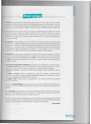HIIIIIHIIIIIIIIIIIIIIIIII,Avant-propos Wlllllllllllllllllllllllllllllllllllllllllllllllllllllllll
-* - ZLF Z iplôme d'études en langue française), sous sa forme actuelle, a été mis en place
qtembre 2005. Les anciennes unités capitalisables ayant à cette date disparu, le terme
i de DALF désigne désormais un diplôme. On distingue ainsi, dans l'ordre, les
mestous publics suivants : DELF Al, DELF A2, DELF Bl, DELF B2, DALF Cl, DALF C2.
bmes, ainsi que leurs noms en font état, correspondent aux échelles de niveaux
iropéen commun de référence (CECR). Ils sont constitués d'épreuves orales et
: s misées sous forme de tâches, semblables à celles que tout un chacun peut avoir
quotidien. Leur obtention atteste officiellement d'un niveau de connaissance
: :. nçaise.
-^ rureau Bl duCadre européen communde référence correspondau niveauseuil. Il évalueune
- : T:er.re d' « utilisateurindépendant » qui« peut comprendrelespoints essentiels quandun
ngag»~clair et standard est utilisé et s'ils'agitde chosesfamilières dansletravailàl'école,dans
] ». Le locuteur « peut se débrouiller dans la plupart des situations rencontrées en
rage dans une région où lalangue cible est parlée. » Il « peut produire un discours simple et
- sur des sujets familiers et dans ses domaines d'intérêt». [CECR, page 25)
MBC DELF Bl correspond à un enseignement de 200 à 350 heures d'enseignement selon le
te et le rythme d'enseignement. Son objectif est de préparer aux épreuves du DELF
ites dansletableaudelapage4, grâce à50 activités d'entraînementparcompétence,
- 200 activités pourl'ensemble de l'ouvrage, sans compterles épreuves types proposées
iu manuel.
-.trainement aux quatre compétences est organisé de la même façon, en quatre temps :
A comme... aborder, permet au futur candidat/à la future candidate de découvrir en quoi
s l'épreuve, et de recevoir des conseils pour la réaliser du mieux possible ;
- B comme... brancher, lui propose de réaliser une première activité, semblable à celle de
C comme... contrôler, l'invite à s'autoévaluer à l'aide des corrigés et propositions de
i-cticn mais aussi à l'aide des grilles d'évaluation propres à la production orale ou
ivec lesquelles il sera évalué lors de l'examen ;
D comme... DELF, l'invite enfin à s'entraîner avec les 49 autres activités que propose
toque compétence.
¡te des épreuvestypes sont ajoutées pour chacune des compétences, offrant au futur
ît/àla future candidate la possibilité de se placer dans une situation de passation du
3L
. Petits plus » de grammaire et de lexique permettent enfin de préciser à l'utilisateur/
L_ss:rice quels éléments il lui faut acquérir pour comprendre et s'exprimer sans trop de
tés, mais aussi pourl'aider à corriger ses erreurs.
:Xion menée, jointe aux conseils et à l'entraînement proposés, devraient permettre
a candidat/à la future candidate d'aborder les épreuves du DELF Bl dans de bonnes
. : ns et d'atteindre le résultat souhaité, l'obtention de ce diplôme.
Les auteures
 