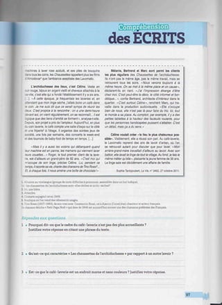 des ECRITS
niiiiiiiiiiiiiiiitiiiwiiiuiiiiiiiiiiiiiiiiiiiiiiiiimiiiiiiiiimiiiiiiiiiiiinnmiiiimiiimim
"achines à laver rose acidulé, et ses piles de bouquins
s tous les coins, les Chaussettes rappellent plus les films
: Almodovar1
que l'ambiance aseptisée des Lavomatic.
L'archiduchesse des lieux, c'est Céline, Veste en
Bar rouge, bijoux en argent vieilli et cheveux attachés à la
. a-vite. c'est elle qui a fondé l'établissement il y a six ans.
.]. «À cette époque, je fréquentais les laveries et, en
attendant que mon linge sèche, j'allais boire un café dans
e coin. Je me suis dit que ce serait sympa de réunir les
ceux. C'est propice à la rencontre : on a une demi-heure
devant soi, on vient régulièrement, on se reconnaît... il est
logique que des liens d'amitié se forment», analyse-t-elle.
Depuis, son projet a pris de l'ampleur. Aujourd'hui, en plus
eu coin laverie, le café compte une salle d'expo sur le côté
et une friperie5
à l'étage. Il organise des soirées jeux de
société, une fois par semaine, des concerts le week-end
et des tournois de baby-foot de temps en temps. [...]
«Mais il y a aussi les voisins qui débarquent quand
leur machine est en panne, les mamans qui viennent laver
ieurs couettes... » Roger, le tout premier client de la lave-
rie, est d'ailleurs un grand-père de 82 ans. «C'est moi qui
m'occupe de son linge, précise Céline. Lui, pendant ce
temps, il raconte sa vie, chante des chansons de Tino Rossi6
...
Et, à chaque fois, il nous amène une boite de chocolats!»
Mélanie, Bertrand et Marc sont parmi les clients
les plus réguliers des Chaussettes de l'archiduchesse.
Ils n'ont pas le même âge, pas le même travail, mais se
retrouvent tous les soirs. «Nous venons toujours à la
même heure. On se met à la même place et on cause»,
déclarent-ils en riant. «J'ai l'impression étrange d'être
chez moi. C'est peut-être la déco, le côté informel et bor-
délique... », confie Bertrand, architecte d'intérieur dans le
quartier. «C'est surtout Céline», renchérit Marc, qui tra-
vaille dans la production audiovisuelle. «Elle s'occupe
bien de nous, elle n'est pas là pour faire du fric. Ici, tout
le monde a sa place. Au comptoir, par exemple, il y a des
petites tablettes à la hauteur des fauteuils roulants, pour
que les personnes handicapées puissent s'attabler. C'est
un détail, mais ça a du sens. »
Céline voulait créer «le lieu le plus chaleureux pos-
sible». Visiblement, elle a réussi son pari. Au café-laverie,
le Lavomatic reprend des airs de lavoir d'antan, où l'on
se retrouvait autant pour discuter que pour laver. «Mon
arrière-grand-mère travaillait d'ailleurs au lavoir. Avec son
battoir, elle lavait le linge de tout le village. Au fond, je fais le
même métier qu'elle», plaisante la jeune femme de 36 ans.
Le linge sale est décidément une affaire de famille.
Sophie Tardyjoubert, La Vie. n° 3452,27 octobre 2011.
1 Allusion au virelangue (groupe de mots difficiles à prononcer, assemblés dans un but ludique).
Ici : les chaussettes de l'archiduchesse sont-elles sèches et archi-sèches?
2- Ici, une bière.
3. Attendre.
4. Cinéaste espagnol né en 1949.
5. Boutique où l'on vend des vêtements usagés.
6. Tino Rossi (1907-1983), de son vrai nom Constantin Rossi. né à Ajaccio (Corse) était chanteur et acteur français.
rhanson fétiche « Petit Papa Noël » qui date de 1945 est aujourd'hui encore une des chansons préférées des Français.
Répondez aux question;.
1 « Pourquoi dit-on que le cadre du café-laverie n'est pas des plus accueillants ?
Justifiez votre réponse en citant une phrase du texte.
2 • Qu'est-ce qui caractérise « Les chaussettes de l'archiduchesse » par rapport à un autre lavoir ?
3 • Est-ce que le café-laverie est un endroit morne et sans couleurs ? Justifiez votre réponse.
97
 