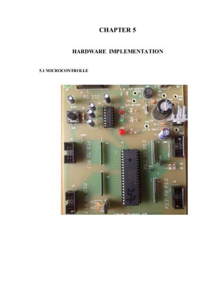 CHAPTER 5
HARDWARE IMPLEMENTATION
5.1 MICROCONTROLLE
 