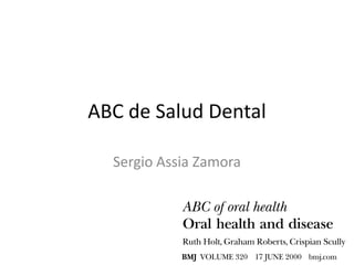ABC de Salud Dental

  Sergio Assia Zamora
 