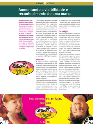 casos & cases

            Aumentando a visibilidade e
            reconhecimento de uma marca
            Neste espaço serão apre-           Com o objetivo de ampliar a visibilidade          Foi para encontrar uma solução criativa
            sentados cases de design           das marcas Lilica Ripilica (moda infantil         e eficiente para esse problema que a
            da OpusMúltipla Comunica-          feminina) e Tigor T. Tigre (moda infantil         Marisol acionou a OpusMúltipla, agência
            ções, tentando relacionar a        masculina) no mercado, a OpusMúltipla             responsável pela comunicação de todas
            realidade do mercado e as          criou e desenvolveu uma estratégia de             as suas marcas.
            diversas fases de desenvol-        lançamento de canais exclusivos para a
            vimento de uma estratégia          comercialização dessas marcas em sistema          Estratégia
            de design. Em especial             de franquia: as lojas Lilica & Tigor, que         Acompanhando a tendência do mercado
            nesta edição com o case da         começam a ser implantadas na Região Sul           de criar lojas monomarcas e aproveitar
            rede de Franquias Lilica &         do Brasil. O sucesso da estratégia, inicial-      o extraordinário potencial de expansão
            Tigor, foi levantada a neces-      mente implementada em três shopping               oferecido pelos shopping centers no
            sidade de uma estratégia           centers de Porto Alegre, orientou a Marisol       Brasil, a estratégia concebida foi a de
            para ampliar a visibilidade e      S.A., fabricante das marcas Lilica Ripilica e     lançar lojas exclusivas com o nome fan-
            reconhecimento das marcas          Tigor T. Tigre, a expandir o projeto para         tasia Lilica & Tigor, predominantemente
            Lilica Ripilica e Tigor T. Tigre   37 cidades do Rio Grande do Sul, Santa            em shopping centers, em sistema de
            no mercado.                        Catarina e Paraná, com a implantação              franquia, para as marcas Lilica Ripilica e
                                               de 60 franquias até dezembro de 2002.             Tigor T. Tigre e fazer um filtro na carteira
                                               Em 2003, a operação será estendida às             de clientes multimarcas.
                                               demais regiões do País e, até 2005, prevê         As lojas multimarcas situadas nas áreas
                                               a implantação de 240 lojas franqueadas.           de influência dos shopping centers em
                                                                                                 que as franquias são implantadas deixam
                                               Problema                                          de vender produtos Lilica Ripilica e Tigor
                                               As marcas Lilica Ripilica e Tigor T. Tigre        T. Tigre. A estratégia equacionou esse
                                               sempre foram comercializadas em lojas             problema, promovendo um reforço de
                                               multimarcas, essencialmente em lojas de           visibilidade dos produtos Marisol - Um
                                               rua. Com o tempo, em virtude das qualida-         Amor de Criança, mediante a instalação
                                               des do produto, essas marcas tornaram-se          de corners personalizados dessa marca.
                                               griffes de roupa para crianças. Grande            Já as lojas multimarcas situadas fora da
                                               parte do canal de distribuição, entretanto,       área de influência dos shopping centers
                                               não oferecia a essas marcas a visibilidade        continuam vendendo Lilica Ripilica e
                                               que elas requeriam para consolidar sua            Tigor T. Tigre e passam a contar com cor-
                                               imagem no mercado.                                ners personalizados dessas duas marcas.
                                               Como alavancar o potencial de Lilica Ripili-      Quanto à estratégia de comunicação,
                                               ca e Tigor T. Tigre e ampliar sua visibilidade,   o desafio principal era o de preservar
                                               contando com um volume limitado de                a identidade das marcas Lilica Ripilica
                                               recursos financeiros para investir em pro-        e Tigor T. Tigre, que agora passavam a
                                               paganda e tendo como mercado um país              contar com um novo e exclusivo canal
                                               de dimensões continentais como o Brasil?          de distribuição.




40
ABCDesign
 