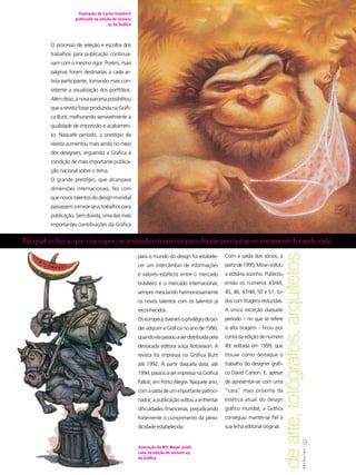 Ilustração de Carter Goodrich
                     publicada na edição de número
                                       31 da Gráfica




         O processo de seleção e escolha dos
         trabalhos para publicação continua-
         vam com o mesmo rigor. Porém, mais
         páginas foram destinadas a cada ar-
         tista participante, tornando mais con-
         sistente a visualização dos portfólios.
         Além disso, a nova parceria possibilitou
         que a revista fosse produzida na Gráfi-
         ca Burti, melhorando sensivelmente a
         qualidade de impressão e acabamen-
         to. Naquele período, o prestígio da
         revista aumentou mais ainda no meio
         dos designers, erguendo a Gráfica à
         condição de mais importante publica-
         ção nacional sobre o tema.
         O grande prestígio, que alcançava
         dimensões internacionais, fez com
         que novos talentos do design mundial
         passassem a enviar seus trabalhos para
         publicação. Sem dúvida, uma das mais
         importantes contribuições da Gráfica


Tal qual a chuva, que vira vapor, se acumula em nuvens para depois precipitar-se novamente levando vida.




                                                                                                                                  de arte, fotógrafos, arquitetos
                                                       para o mundo do design foi estabele-       Com a saída dos sócios, a
                                                       cer um intercâmbio de informações          partir de 1995, Miran voltou
                                                       e valores estéticos entre o mercado        a editá-la sozinho. Publicou
                                                       brasileiro e o mercado internacional,      então os números 43/44,
                                                       sempre mesclando harmoniosamente           45, 46, 47/48, 50 e 51, to-
                                                       os novos talentos com os talentos já       dos com tiragens reduzidas.
                                                       reconhecidos.                              A única exceção daquele
                                                       Os europeus tiveram o privilégio de po-    período – no que se refere
                                                       der adquirir a Gráfica no ano de 1990,     à alta tiragem - ficou por
                                                       quando ela passou a ser distribuída pela   conta da edição de número
                                                       destacada editora suíça Rotovision. A      49, editada em 1999, que
                                                       revista foi impressa na Gráfica Burti      trouxe como destaque o
                                                       até 1992. A partir daquela data, até       trabalho do designer gráfi-
                                                       1994, passou a ser impressa na Gráfica     co David Carson. E, apesar
                                                       Palloti, em Porto Alegre. Naquele ano,     de apresentar-se com uma
                                                       com a saída de um importante patroci-      “cara” mais próxima da
                                                       nador, a publicação voltou a enfrentar     estética atual do design
                                                       dificuldades financeiras, prejudicando     gráfico mundial, a Gráfica
                                                       fortemente o cumprimento da perio-         conseguiu manter-se fiel à
                                                       dicidade estabelecida.                     sua linha editorial original.


                                                                                                                                                                 9
                                                       Ilustração de Bill Mayer publi-
                                                                                                                                                                ABCDesign




                                                       cada na edição de número 29
                                                       da Gráfica
 