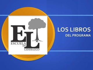 LOS LIBROS
DEL PROGRAMA
 