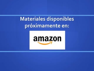Materiales disponibles
próximamente en:
 