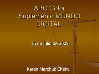 ABC Color Suplemento MUNDO DIGITAL  16 de julio de 2009 Karen Marchuk Chena 