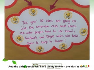 And the older people will have plenty to teach the kids as well… 