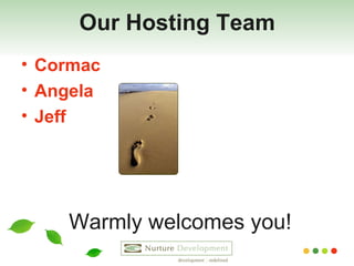 Our Hosting Team Cormac Angela Jeff Warmly welcomes you! 