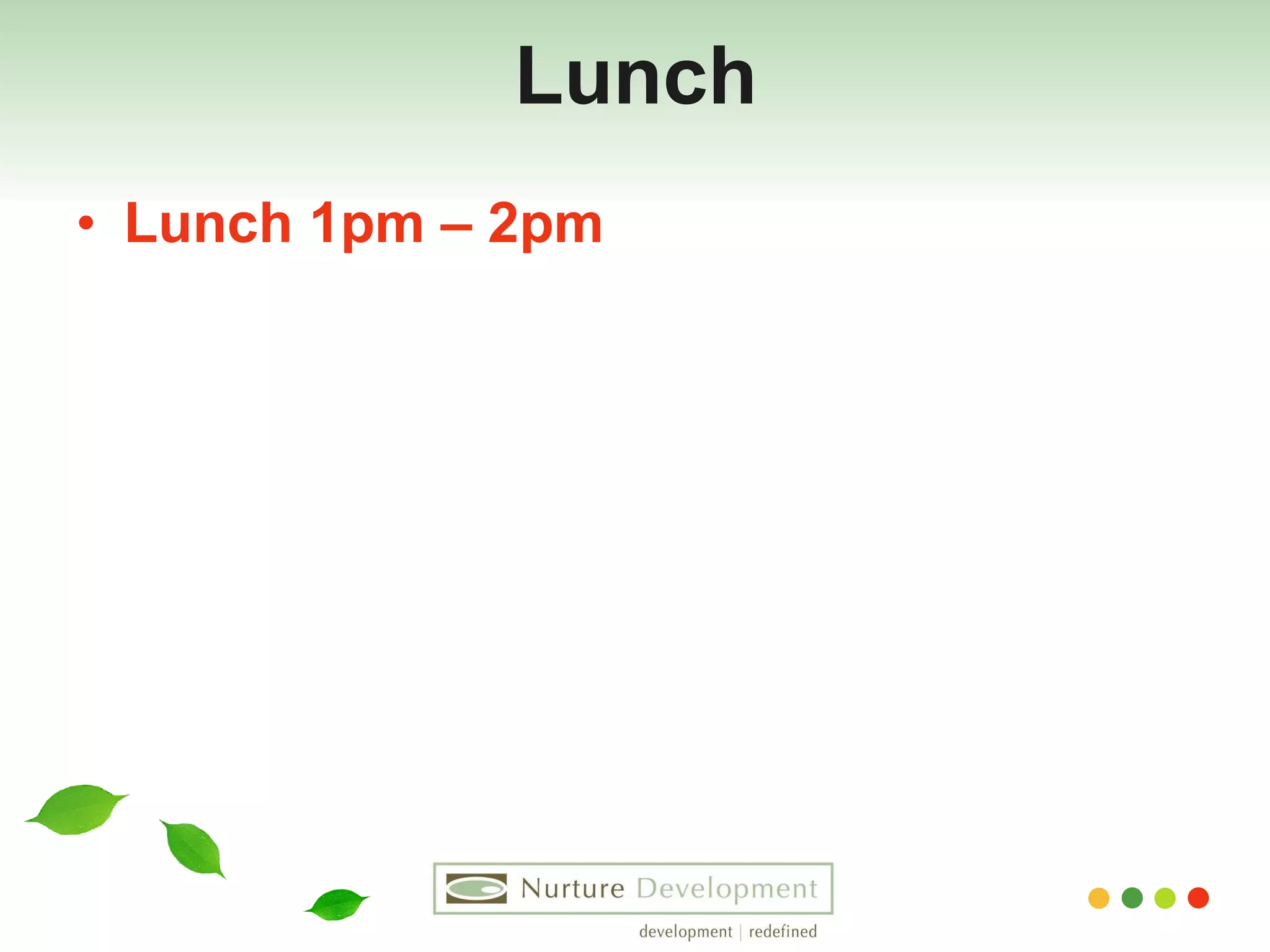Lunch Lunch 1pm – 2pm  