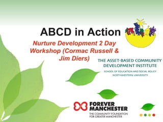 ABCD in Action Nurture Development 2 Day Workshop (Cormac Russell & Jim Diers) 