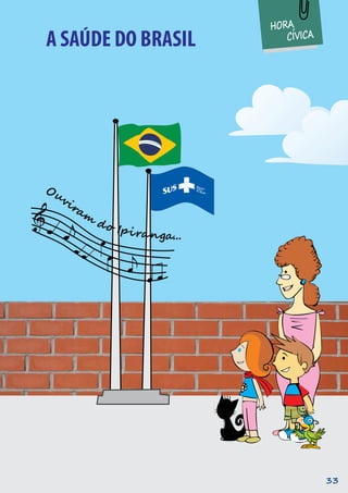 A SAÚDE DO BRASIL
HORA
CÍVICA
33
 