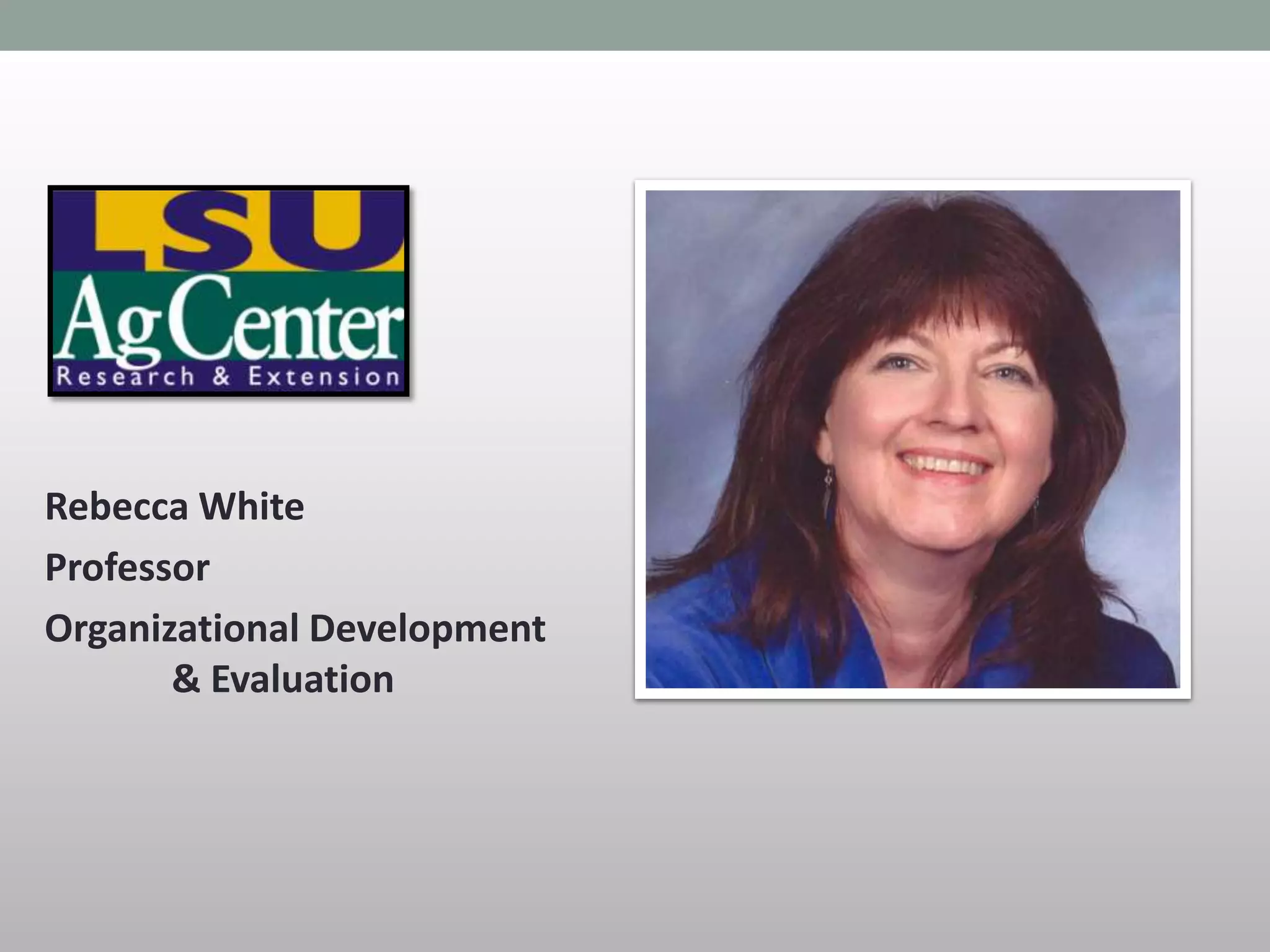 Rebecca White
Professor
Organizational Development
& Evaluation
 
