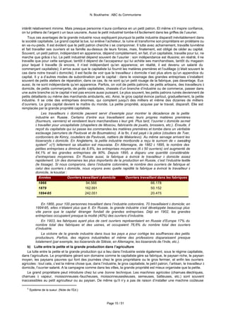 N. Boukharine : ABC du Communisme



intérêt relativement minime. Mais presque personne n’aura confiance en un petit patron. Et même s’il inspire confiance,
on lui prêtera de l’argent à un taux usuraire. Aussi le petit industriel tombe-t-il facilement dans les griffes de l’usurier.
    Tous ces avantages de la grande industrie nous expliquent pourquoi la petite industrie disparaît inévitablement dans
la société capitaliste. Le grand capital la tue, lui enlève l’acheteur, la ruine et transforme son propriétaire en prolétaire ou
en va-nu-pieds. Il est évident que le petit patron cherche à se cramponner. Il lutte avec acharnement, travaille lui-même
et fait travailler ses ouvriers et sa famille au-dessus de leurs forces, mais, finalement, est obligé de céder au capital.
Souvent, un petit patron, indépendant en apparence, dépend complètement, en fait, d’un capitaliste, travaille pour lui, ne
marche que grâce à lui. Le petit industriel dépend souvent de l’usurier : son indépendance est illusoire; en réalité, il ne
travaille que pour cette sangsue; tantôt il dépend de l’accapareur qui lui achète ses marchandises, tantôt du magasin
pour lequel il travaille (là encore, il n’est indépendant qu’en apparence; en réalité, il est devenu un salarié du
commerçant capitaliste); il arrive aussi que le capitaliste lui fournit les matières premières et l’outillage (c’était souvent le
cas dans notre travail à domicile); il est facile de voir que le travailleur à domicile n’est plus alors qu’un appendice du
capital. Il y a d’autres modes de subordination par le capital : dans le voisinage des grandes entreprises s’installent
souvent de petits ateliers de réparation; dans ce cas, ils ne sont qu’un petit rouage de la fabrique, pas davantage. Eux
aussi, ils ne sont indépendants qu’en apparence. Parfois, on voit de petits patrons, de petits artisans, des travailleurs à
domicile, de petits commerçants, de petits capitalistes, chassés d’un branche d’industrie ou de commerce, passer dans
une autre branche où le capital n’est pas encore aussi puissant. Le plus souvent, les petits patrons ruinés deviennent de
petits détaillants ou même des marchands ambulants, etc. Ainsi, le gros capital évince partout, graduellement, la petite
industrie. Il se crée des entreprises énormes, qui comptent jusqu'à des milliers et même des dizaines de milliers
d’ouvriers. Le gros capital devient le maître du monde. La petite propriété, acquise par le travail, disparaît. Elle est
remplacée par la grande propriété capitaliste.
                Les travailleurs à domicile peuvent servir d’exemple pour montrer la décadence de la petite
           industrie en Russie. Certains d’entre eux travaillaient avec leurs propres matières premières
           (fourreurs, vanniers) et vendaient leurs marchandises à leur gré. Plus tard, l’ouvrier à domicile se met
           à travailler pour uncapitaliste (chapeliers de Moscou, fabricants de jouets, brossiers, etc.). Ensuite, il
           reçoit du capitaliste qui lui passe les commandes les matières premières et tombe dans un véritable
           esclavage (serruriers de Pavlovsk et de Bourmakino). A la fin, il est payé à la pièce (cloutiers de Tver,
           cordonniers de Kimry, couteliers de Pavlovsk, nattiers de Makarievo). Au même servage arrivent les
           tisserands à domicile. En Angleterre, la petite industrie moribonde a reçu le surnom de « sweating
           system5 »(1) tellement sa situation est mauvaise. En Allemagne, de 1882 à 1895, le nombre des
           petites entreprises a diminué de 8,6%, les entreprises moyennes (6 à 50 ouvriers) ont augmenté de
           64,1% et les grandes entreprises de 90%. Depuis 1895, a disparu une quantité considérable
           d’entreprises moyennes. En Russie aussi, la fabrique a évincé le travailleur à domicile assez
           rapidement. Un des domaines les plus importants de la production en Russie, c’est l’industrie textile
           (le tissage). Si nous comparons, dans l’industrie cotonnière, le nombre des ouvriers de fabrique et
           celui des ouvriers à domicile, nous voyons avec quelle rapidité la fabrique a évincé le travailleur à
           domicile, le koustar :
              Années              Ouvriers travaillant à domicile         Ouvriers travaillant dans les fabriques
             1866                             94.566                                        66.178
             1879                             162.691                                       50.152
             1894-95                          242.051                                       20.475


              En 1866, pour 100 personnes travaillant dans l’industrie cotonnière, 70 travaillaient à domicile; en
         1894-95, elles n’étaient plus que 8. En Russie, la grande industrie s’est développée beaucoup plus
         vite parce que le capital étranger fondait de grandes entreprises. Déjà en 1902, les grandes
         entreprises occupaient presque la moitié (40%) des ouvriers d’industrie.
              En 1903, les fabriques ayant plus de cent ouvriers représentaient en Russie d’Europe 17% du
         nombre total des fabriques et des usines, et occupaient 76,6% du nombre total des ouvriers
         d’industrie.
              La victoire de la grande industrie dans tous les pays a pour cortège les souffrances des petits
         producteurs. Parfois, des régions industrielles et même des professions disparaissent presque
         totalement (par exemple, les tisserands de Silésie, en Allemagne, les tisserands de l’Inde, etc.).
   b) Lutte entre la petite et la grande production dans l’agriculture
   La lutte entre la petite et la grande production qui a lieu dans l’industrie existe également, sous le régime capitaliste,
dans l’agriculture. Le propriétaire gérant son domaine comme le capitaliste gère sa fabrique, le paysan riche, le paysan
moyen, les paysans pauvres qui font des journées chez le gros propriétaire ou le gros fermier, et enfin les ouvriers
agricoles : tout cela, c’est la même chose que, dans l’industrie, le gros capitaliste, le petit patron, l’artisan, le travailleur à
domicile, l’ouvrier salarié. A la campagne comme dans les villes, la grande propriété est mieux organisée que la petite.
   Le grand propriétaire peut introduire chez lui une bonne technique. Les machines agricoles (charrues électriques,
charrues à vapeur, moissonneuses -faucheuses, moissonneuseslieuses, semeuses, batteuses, etc.) sont souvent
inaccessibles au petit agriculteur ou au paysan. De même qu’il n’y a pas de raison d’installer une machine coûteuse

   5
       Système de la sueur. (Note de l’Ed.)



                                                             Page 15 / 51
 