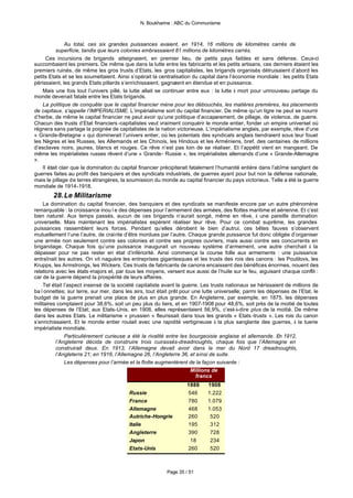 N. Boukharine : ABC du Communisme



               Au total, ces six grandes puissances avaient, en 1914, 16 millions de kilomètres carrés de
           superficie, tandis que leurs colonies embrassaient 81 millions de kilomètres carrés.
      Ces incursions de brigands atteignaient, en premier lieu, de petits pays faibles et sans défense. Ceux-ci
succombaient les premiers. De même que dans la lutte entre les fabricants et les petits artisans, ces derniers étaient les
premiers ruinés, de même les gros trusts d’Etats, les gros capitalistes, les brigands organisés détruisaient d’abord les
petits Etats et se les soumettaient. Ainsi s’opérait la centralisation du capital dans l’économie mondiale : les petits Etats
périssaient, les grands Etats pillards s’enrichissaient, gagnaient en étendue et en puissance.
    Mais une fois tout l’univers pillé, la lutte allait se continuer entre eux : la lutte à mort pour unnouveau partage du
monde devenait fatale entre les Etats brigands.
    La politique de conquête que le capital financier mène pour les débouchés, les matières premières, les placements
de capitaux, s’appelle l’IMPERIALISME. L’impérialisme sort du capital financier. De même qu’un tigre ne peut se nourrir
d’herbe, de même le capital financier ne peut avoir qu’une politique d’accaparement, de pillage, de violence, de guerre.
Chacun des trusts d’Etat financiers -capitalistes veut vraiment conquérir le monde entier, fonder un empire universel où
régnera sans partage la poignée de capitalistes de la nation victorieuse. L’impérialisme anglais, par exemple, rêve d’une
« Grande-Bretagne » qui dominerait l’univers entier, où les potentats des syndicats anglais tiendraient sous leur fouet
les Nègres et les Russes, les Allemands et les Chinois, les Hindous et les Arméniens, bref, des centaines de millions
d’esclaves noirs, jaunes, blancs et rouges. Ce rêve n’est pas loin de se réaliser. Et l’appétit vient en mangeant. De
même les impérialistes russes rêvent d’une « Grande- Russie », les impérialistes allemands d’une « Grande-Allemagne
».
    Il était clair que la domination du capital financier précipiterait fatalement l’humanité entière dans l’abîme sanglant de
guerres faites au profit des banquiers et des syndicats industriels, de guerres ayant pour but non la défense nationale,
mais le pillage de terres étrangères, la soumission du monde au capital financier du pays victorieux. Telle a été la guerre
mondiale de 1914-1918.
        28. Le Militarisme
    La domination du capital financier, des banquiers et des syndicats se manifeste encore par un autre phénomène
remarquable : la croissance inouïe des dépenses pour l’armement des armées, des flottes maritime et aérienne. Et c’est
bien naturel. Aux temps passés, aucun de ces brigands n’aurait songé, même en rêve, à une pareille domination
universelle. Mais maintenant les impérialistes espèrent réaliser leur rêve. Pour ce combat suprême, les grandes
puissances rassemblent leurs forces. Pendant qu’elles dérobent le bien d’autrui, ces bêtes fauves s’observent
mutuellement l’une l’autre, de crainte d’être mordues par l’autre. Chaque grande puissance fut donc obligée d’organiser
une armée non seulement contre ses colonies et contre ses propres ouvriers, mais aussi contre ses concurrents en
brigandage. Chaque fois qu’une puissance inaugurait un nouveau système d’armement, une autre cherchait à la
dépasser pour ne pas rester en état d’infériorité. Ainsi commença la course folle aux armements : une puissance
entraînait les autres. On vit naguère les entreprises gigantesques et les trusts des rois des canons : les Poutilovs, les
Krupps, les Armstrongs, les Wickers. Ces trusts de fabricants de canons encaissent des bénéfices énormes, nouent des
relations avec les états -majors et, par tous les moyens, versent eux aussi de l’huile sur le feu, aiguisant chaque conflit :
car de la guerre dépend la prospérité de leurs affaires.
    Tel était l’aspect insensé de la société capitaliste avant la guerre. Les trusts nationaux se hérissaient de millions de
baïonnettes; sur terre, sur mer, dans les airs, tout était prêt pour une lutte universelle; parmi les dépenses de l’Etat, le
budget de la guerre prenait une place de plus en plus grande. En Angleterre, par exemple, en 1875, les dépenses
militaires comptaient pour 38,6%, soit un peu plus du tiers, et en 1907-1908 pour 48,6%, soit près de la moitié de toutes
les dépenses de l’Etat; aux Etats-Unis, en 1908, elles représentaient 56,9%, c’est-à-dire plus de la moitié. De même
dans les autres Etats. Le militarisme « prussien » fleurissait dans tous les grands « Etats -trusts ». Les rois du canon
s’enrichissaient. Et le monde entier roulait avec une rapidité vertigineuse à la plus sanglante des guerres, à la tuerie
impérialiste mondiale.
              Particulièrement curieuse a été la rivalité entre les bourgeoisie anglaise et allemande. En 1912,
          l’Angleterre décida de construire trois cuirassés-dreadnoughts, chaque fois que l’Allemagne en
          construirait deux. En 1913, l’Allemagne devait avoir dans la mer du Nord 17 dreadnoughts,
          l’Angleterre 21; en 1916, l’Allemagne 26, l’Angleterre 36, et ainsi de suite.
              Les dépenses pour l’armée et la flotte augmentèrent de la façon suivante :
                                                                     Millions de
                                                                        francs
                                                                   1888     1908
                                          Russie                   546      1.222
                                          France                   780      1.079
                                          Allemagne                468      1.053
                                          Autriche-Hongrie         260       520
                                          Italie                   195       312
                                          Angleterre               390       728
                                          Japon                     18       234
                                          Etats-Unis               260       520



                                                          Page 35 / 51
 