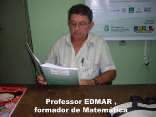 Professor EDMAR , formador de Matemática 