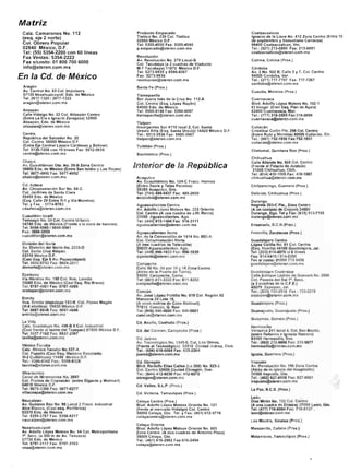 Matriz
 Calz. Camarones No. 112                                Producto Empacado                                      Coalzacoalcos
 (esq. eje 2 norte)                                     Tlatilco No. 239 Col. Tlatilco                         Ignacio de la Llave No. 412 Zona Centro (Entre 16
                                                        02860 México D.F.                                      de septiembre y Venustiano Carranza)
 Col. Obrero Popular                                    Tel: 53554500 Fax: 53554540                            96400 Coatzacoalcos, Ver.
 02840 México, D.F.                                     p.empacado@steren.com.mx                               Tel.: (921) 213-0890 Fax: 213-0891
 Tel: (55) 5354-2200 con 60 Iineas                                                                             coatzacoalcos@steren.com.mx
 Fax Ventas: 5354-2222                                  Revolución
                                                        Av. Revolución No. 279 Local-B                         Colima, Colima (Prox.)
 Fax s/costo: 01 800 700 6000                           Col. Tacubaya (a 2 cuadras de Viaducto
 info@steren.com.mx                                     M-7 Tacubaya) 11870 México D.F.                        Córdoba
                                                        Tel: 5273-9935 y 85964367                              Av. 2 No. 502 B, Calle 5 y 7, Col. Centro
En la Cd. de México                                     Fax: 5273-9936
                                                        revolucion@steren.com.mx
                                                                                                               94500 Cordoba, Ver.
                                                                                                               Tel.: (271) 717-7157 Fax: 717-7267
                                                                                                               cordoba@steren.com.mx
 Aragón                                                 Santa Fe (Prox.)
 Av. Central No. 93 Col. Impulsora                                                                             Cuautla, Morelos (Prox.)
 57130 Nezahualcoyotl, Edo. de México                   Tlalnepantla
 Tel. 2617-1320 /2617-1322                              Sor Juana Inés de la Cruz No. 112-A                    Cuernavaca
 aragon@steren.com.mx                                   Col. Centro (Esq. López Rayón)                         Blvd. Adolfo López Mateos No. 102-1
                                                        54000 Edo. de México                                   El Vergel (Casi Esq. Plan de Ayala)
 Atizapán                                               Tel: 5565-9148 Fax: 5390-9097                          62400 Cuernavaca, Mor.
 Calle Hidalgo No. 22 Col. Atizapán Centro              tlalnepantla@steren.com.mx                             Tel.: (777) 318-3588 Fax:318-0898
 (Entre La Era e Ignacio Zaragoza) 52900                                                                       cuernavaca@steren.com.mx
 Atizapán, Edo. de México                               Tlalpan
 atizapan@steren.com.mx                                 Insurgentes Sur4110 local 2, Col. Santa                Culiacán
                                                        Ursula Xitla (Esq. Santa Ursula) 14420 México D.F.     Cristóbal Colón Pte. 256 Col. Centro
 Centro                                                 Tel.: 5513-3936 Fax: 5485-3867                         (Entre Rubi y Morelos) 80000 Culiacán, Sin.
 República del Salvador No. 20                          tlalpan@steren.com.mx                                  Tel.: (667) 752-1930 Fax:752·1931
 Col. Centro 06000 México D.F.                                                                                 culiacan@steren.com.mx
 (Entre Eje Central Lázaro Cárdenas y Bolívar)          Tultitlán   (Prox.)
 Tel: 5130-7208 con 10 líneas Fax: 5512-0635                                                                   Chetumal,      Quintana Roo (Prox.)
 centro@steren.com.mx                                   Xochimilco      (Prox.)
                                                                                                               Chihuahua
 Chalco                                                                                                        Calle Allende No. 908 Col. Centro
 Av. Cuauhtémoc Oteo No. 35-B Zona Centro
 56600 Edo. de México (Entre San Isidro y Los Reyes)
                                                        Interior de la República                               (Frente al Palacio de Justicia)
                                                                                                                31000 Chihuahua, Chih.
 Tel: 59774990 Fax: 59774992                                                                                   Tel: (614) 410·1065 Fax: 410·1067
 chalco@steren.com.mx                                   Acapulco                                               chihuahua@steren.com.mx
                                                        Av. Cuauhtémoc No. 124-C Fracc. Hornos
 Cd. Az1eca                                             (Entre Sears y Telas Parisina)                         Chilpancingo,     Guerrero (Prox.)
 Av. Circunvalación   Sur No. 64-C                      39355 Acapulco, Gro.
 Col. Jardines de Santa Clara                           Tel: (744) 486-0437 Fax: 485-2600                      Delicias, Chihuahua       (Prox.)
 55450 Edo. de México                                   acapulco@steren.com.mx
 (Esq. Calle 29 Entre R-1 y Via Morelos)                                                                       Durango
 Tel. y Fax. : 5774·9783                                Aguascalientes   Centro                                Negrete 203-C Pte., Zona Centro
 cdazteca@steren.com.mx                                 Av. Adolfo López Mateos No. 223 Oriente                (A un costado de Coppel) 34000
                                                        Col. Centro (A una cuadra de J.M. Romo)                Durango, Dgo. Tel y Fax: (618) 813·7198
Cuautitlán Izcalli                                      20000 Aguascalientes,    Ags.                          durango@steren.com.mx
Temoaya No. 24 Col. Centro Urbano                       Tel: (449) 915-1404 Fax: 918-3111
54740 Edo. de México (Frente a la zona de bancos)       aguascalientes@steren.com.mx                           Ensenada, B.C.N.(Prox.)
Tel. 5868·5560 / 5868-5561
Fax: 5868-5559                                          Aguascalientes    Norte                                Fresnillo,    Zacatecas (Prox.)
cuautitlan@steren.com.mx                                Av. de la Convención de 1914 No. 602-A
                                                        Col. Circunvalación   Norte                            Guadalajara Centro
División del Norte                                      (A tres cuadras de Telecable)                          López Cotilla No. 51 Col. Centro
Av. División del Norte No. 2235-0                       20020 Aguascalientes,   Ags.                           (Esq. Huerto) 44100 Guadalajara,         Jal.
Col. Santa Cruz Atoyac                                  Tel: (449) 996-1853 Fax: 996-1839                      Tel: (333) 6144979 c/ 6 líneas
03310 México D.F.                                       agsnorte@steren.com.mx                                 Fax: 614-6419/614-8290
(Casi Esq. Eje 8 Av. Popocatépelt)                                                                             Fax 5/ costo: 01800 715 8430
Tel: 5605-5742 Fax: 5604-2011                           Campeche                                               guadalajara@steren.com.mx
divnorte@steren.com.mx                                  Calle 59 No. 54 por 16 y 18 Zona Centro
                                                        (Atrás de la Puerta de Tierra),                        Guadalajara Copérnlco
Ecatepec                                                24000 Campeche, Campo                                  Calle Enrique Ladrón de Guevara No. 2898
Via Morelos No. 180 Col. Nvo. Laredo                    Tel: (981) 811-3322 Fax: 811-3382                      Col. Paseos del 5011'. Secc.
55080 Edo. de México (Casi Esq. Río Bravo)              campeche@steren.com.mx                                 (a 2 cuadras de la C.F.E.)
Tel: 57874801 Fax: 57874685                                                                                    45079 Zapopan, Jal.
ecatepec@steren.com.mx                                  Cancún                                                 Tel.: (333) 133·2318 Fax: 133·2319
                                                        Av. José López Portillo No. 619 Col. Región 92         zapopan@steren.com.mx
Ermita                                                  Manzana 20 Lote 15,
Nva. Ermita Iztapalapa 133-B Col. Flores Magón          (A unos metros de Casa Badouri),                       Guadalajara     (Prox.)
(M-8 atlatllco) 09820 México D.F.                       77515 CancÚn,Q.Roo
Tel: 5697-5048 Fax: 56974846                            Tel: (998) 840-0600 Fax: 640-0601                      Guanajuato,      Guanajuato    (Prox.)
ermita@steren.com.mx                                    cancun@steren.com.mx
                                                                                                               Guaymas, Sonora (Prox.)
La Villa                                                Cd. Acuña, Coahuila (Prox.)
Calz. Guadalupe No. 498-B 8 Col. Industrial                                                                    Hermosillo
(Casi frente al teatro del Tepeyac) 07800 México D.F.   Cd. del Carmen, Campeche         (Prox.)               Veracruz 241 local 4, Col. San Benito,
Tel: 5537-7182 Fax: 5537-2997                                                                                  (entre Reforma e Ignacio Romero)
lavilla@steren.com.mx                                   Cd. Juárez                                             83190 Hermosillo, Son.
                                                        Av. Tecnológico No. 1345-5, Col. Los Olmos,            Tel.: (662) 210·9696 Fax: 210·9677
México-Tacuba                                           (Frente al Tecnológico)   32510 Ciudad Juárez, Chih.   hermosillo@steren.com.mx
Calz. México Tacuba No.537-A                            Tel.: (656) 618-0084 Fax: 623-2264
Col. Popotla (Casi Esq. Mariano Escobedo                juarez@steren.com.mx                                   Iguala, Guerrero (Prox.)
M·2 Cuitláhuac) 11400 Mexico D.F.
Tel.: 5396-8342 Fax.: 5396-8328                         Cd.Obregón                                             Irapuato
tacuba@steren.com.mx                                    Blvd. Rodolfo Elias Calles (La 200) No. 523-2          Av. Revolución No. 196 Zona Centro
                                                        Col. Centro 85000 Ciudad Óbregón, Son.                 (Atrás de la iglesia del Hospitalito)
Miramontes                                              Tel.: (644) 412-6030 Fax: 412-60'0                     36500 Irapuato, Gto.
Canal de Miramontes No. 2697                            obregon@steren.com.mx                                  Tel.: (462) 627-8600 Fax: 627-8601
Col. Prados de Coyoacán (entre Gigante y Walmart)                                                              irapuato@steren.com.mx
04810 México D.F.                                       Cd. Valles, S.L.P. (Prox.)
Tel: 5679-3300 Fax: 5677-0277                                                                                  La Paz, B.C.S. (Prox.)
villacoapa@steren.com.mx                                Cd. Victoria,    Tamaulipas   (Prox.)
                                                                                                               Leó,.
Naucalpan                                               Celaya Centro (Prox.)                                  Diaz Mirón No. 122 Col. Centro
Av. Gustavo Baz No. 98 Local 2 Fracc. Industrial        Blvd. Adolfo López Mateos Oriente No. 121              (A una cuadra de Elektra) 37000 León, Gto.
Alce Blanco, (Casi esq. Periférico)                     (frente al mercado Hidalgo) Col. Centro                Tel: (477) 716-8094 Fax: 716-8127 .
53370 Edo. de México                                    38000 Celaya, Gto. Tel. y Fax: (461) 612-9718          leon@steren.com.mx
Tel: 5359-3787 Fax: 5358-8217                           celayacentro@steren.com:mx
naucalpan@steren.com.mx                                                                                        Los Mochis, Sinaloa (Prox.)
                                                        Celaya Oriente
Nezahualcoyotl                                          Blvd. Adolfo López Mateos Oriente No. 605              Manzanillo,    Colima (Prox.)
Av. Adolfo López Mateos No. 64 Col. Metropolítana       Zona Centro (A dos cuadras de Antonio Plaza)
1'. Secc. (a 300 m de Av. Texcoco)                      38000 Cela ya, Gto.                                    Matamoros, .Tamaullpas        (Prox.)
57730 Edo. de México                                    Tel.: (461) 616-2882 Fax:616-2454
Tel: 5797-3117 Fax: 5797-3163                           celaya@steren.com.mx
neza@steren.com.mx
 