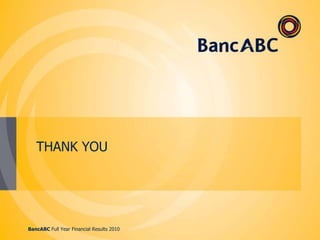 Managed growth of the loan portfolioAchieved, but results lagging in TanzaniaOn-goingReduce cost of FundingExpansion of Retail Banking footprintControl OperatingcostsCosts driven by incremental revenue potential
