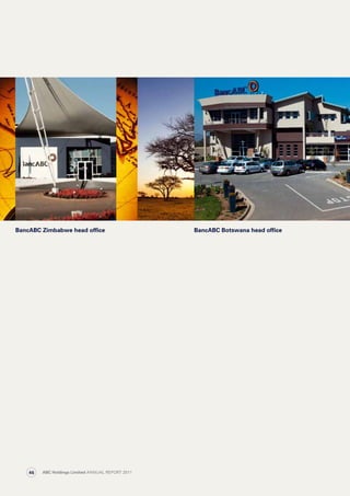 BancABC Botswana head officeBancABC Zimbabwe head office
ABC Holdings Limited ANNUAL REPORT 201146
 