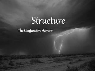 The Conjunctive Adverb
 