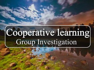 Group Investigation
 