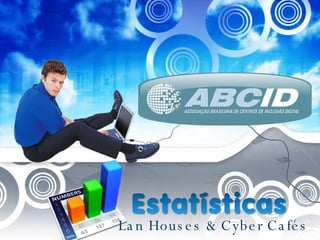 Lan Houses & Cyber Cafés 