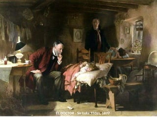 EL DOCTOR - Sir Luke Fildes, 1877
 