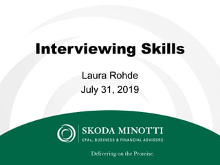 Interviewing Skills
Laura Rohde
July 31, 2019
 