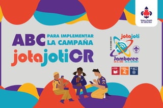 18-20
OCTUBRE
2019
jotajoti
Jamboree
EN EL AIRE - EN EL INTERNET
jotajotiCR
PARA IMPLEMENTAR
ABCLA CAMPAÑA
 