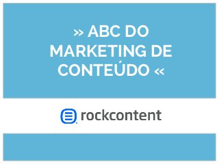 ●

●

» ABC DO
Fatos e estatísticas sobre marketing de
conteúdo
MARKETING DE
Traduzido, adaptado e incrementado a partir
CONTEÚDO «
de: http://kapost.com/content-marketing-facts

 
