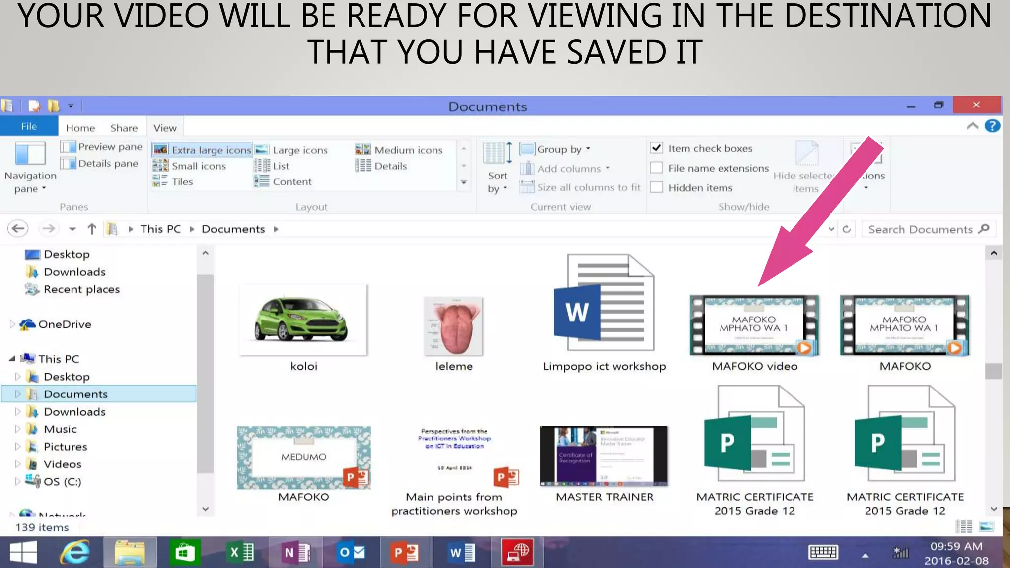YOUR VIDEO WILL BE READY FOR VIEWING IN THE DESTINATION
THAT YOU HAVE SAVED IT
