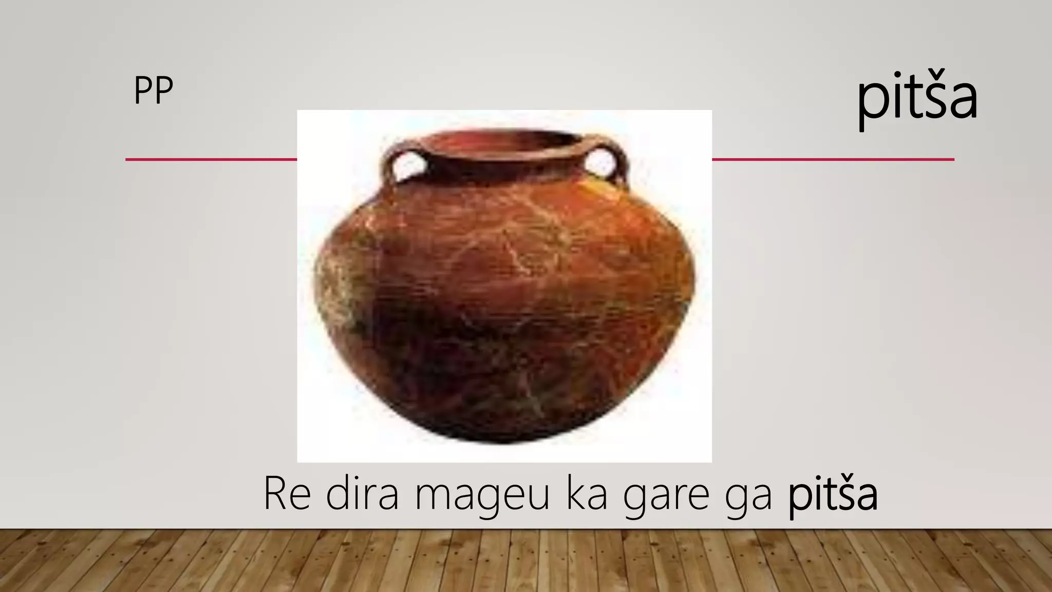 PP pitša
Re dira mageu ka gare ga pitša