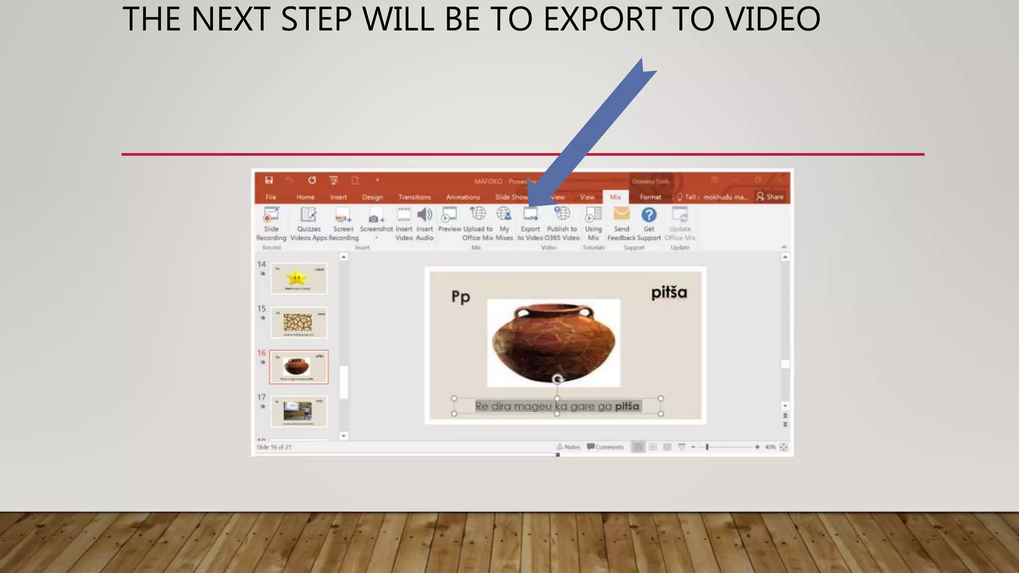 THE NEXT STEP WILL BE TO EXPORT TO VIDEO