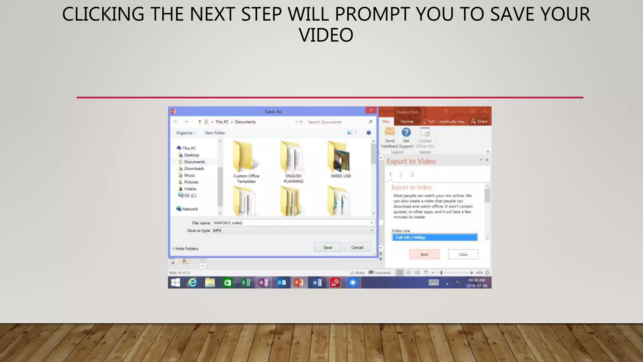 CLICKING THE NEXT STEP WILL PROMPT YOU TO SAVE YOUR
VIDEO