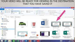 YOUR VIDEO WILL BE READY FOR VIEWING IN THE DESTINATION
THAT YOU HAVE SAVED IT
 