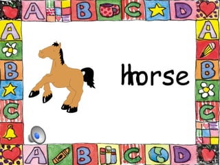 horse
h
 