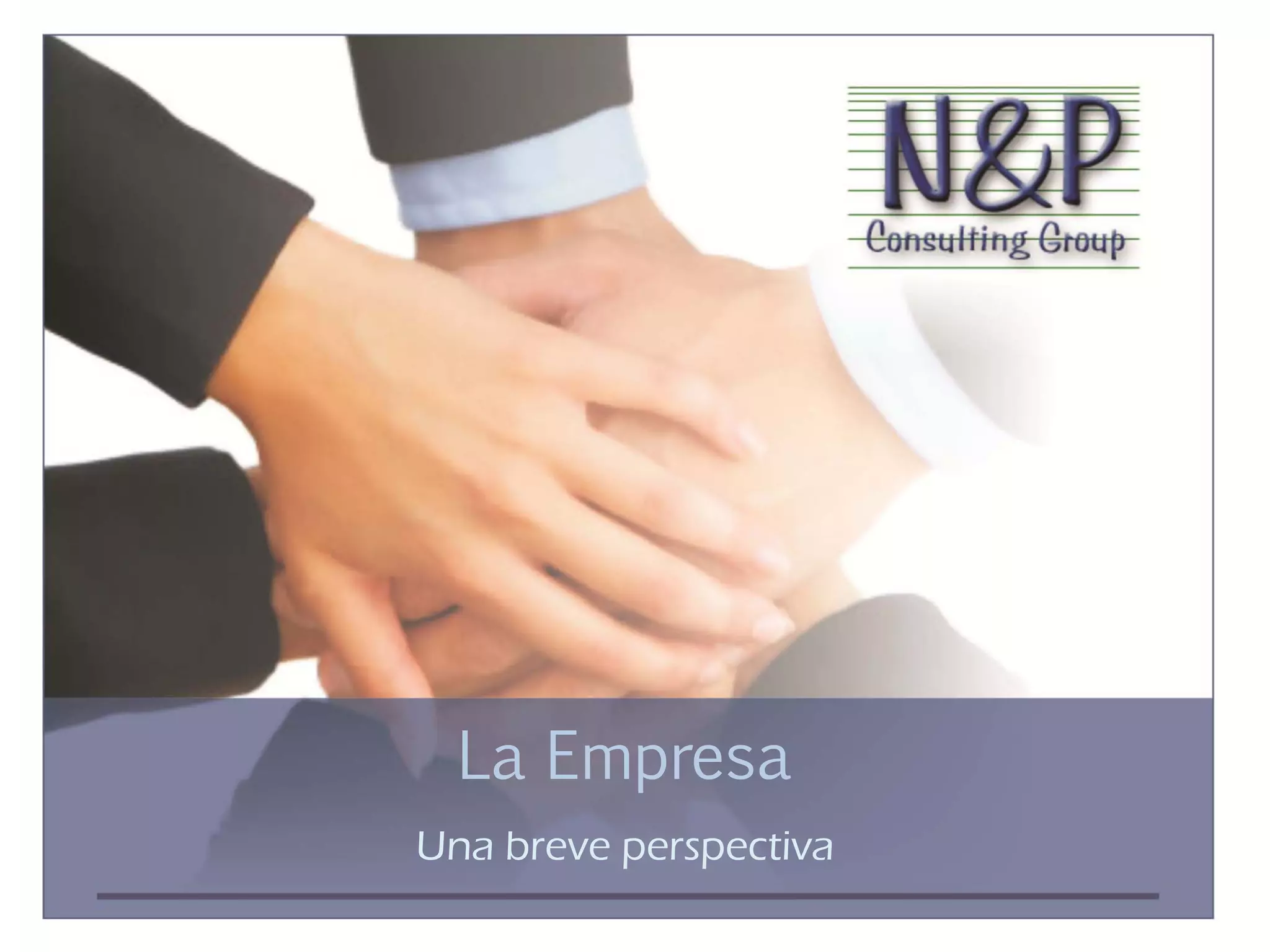 La Empresa
Una breve perspectiva
 