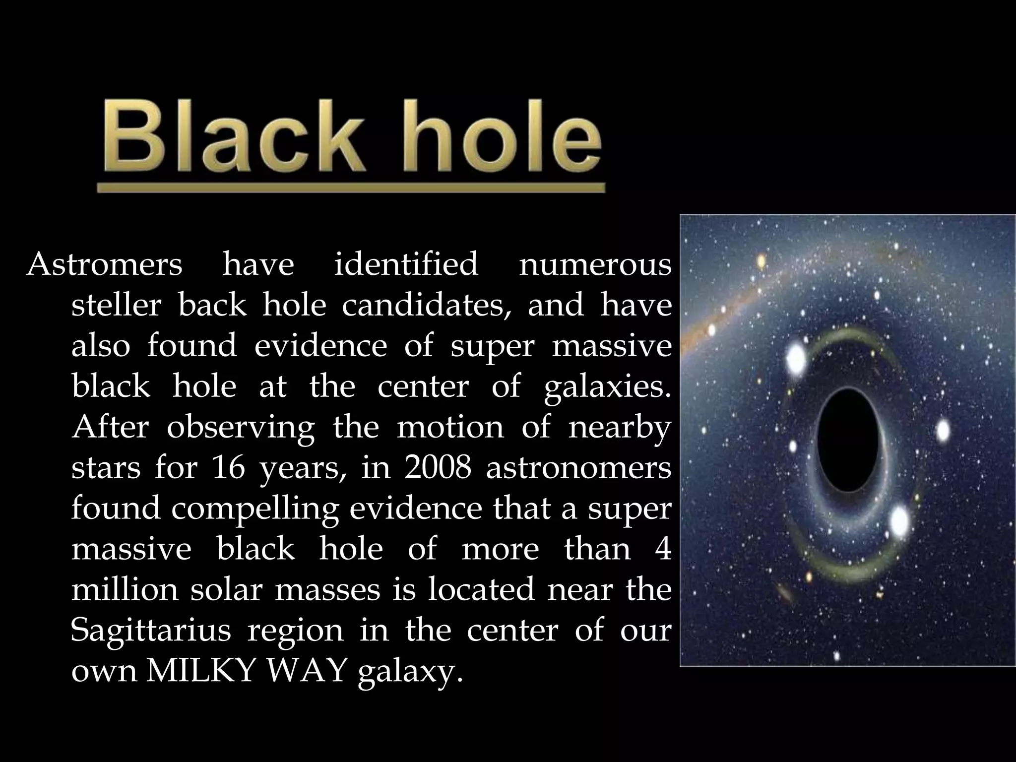 Around  a black hole there is an undetectable surface which marks the point of no return  called an event horizon.