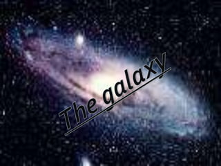 The galaxy