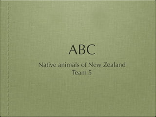 ABC of Native Plants and Birds of New Zealand Team 5