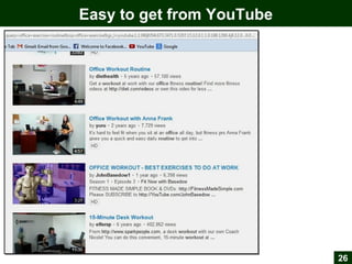 Easy to get from YouTube
26
 