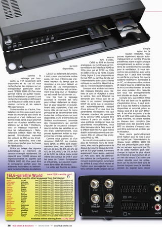 simple
                                                                                                                                                       appui sur le
                                                                                                                                          bouton RECORD. Vous
                                                                                                                       seur en   pouvez également ajouter auto-
                                                                                                                YUV, S-vidéo,    matiquement un nombre d’heures
                                                                                                    CVBS ou RVB en format        prédéﬁnies avant et après chaque
                                                                                          analogique, ou numérique par l'in-     enregistrement ou activer un sys-
                                                                              qui sont                                           tème de contrôle thermo-sensible
                                                                       disponibles.       termédiaire de l’interface HDMI en
                                                                                          520p pour pal et NTSC ou 720p          pour le ventilateur. Si vous ren-
                                                                                          et 1080i à 50 ou 60 hertz. L'audio     contrez des problèmes avec votre
                                               Là où il y a tellement de lumière,                                                disque dur il peut être formaté
                       comme       le       il doit y avoir une certaine ombre            Dolby Digital 5.1 est disponible en
                                                                                          format PCM ou par ﬂux de bits par      ou vériﬁé la prochaine fois que le
                balayage par bou-           aussi, car nous n'étions pas vrai-
                                                                                          l'intermédiaire d'un câble à ﬁbres     système redémarre. Semblable à
     quets ou FTA seulement sont            ment heureux du temps que ce
                                                                                          optiques ou peut être désactivé au     un PC, ce récepteur détecte alors
 disponibles et au cas où vous              récepteur a pris pour balayer un
                                                                                          cas où il ne serait pas nécessaire.    et répare tous les problèmes dans
 rechercheriez des signaux sur un           satellite de 110 transpondeurs.
                                                                                              Lorsque vous accédez au menu       la structure des dossiers de sorte
 transpondeur particulier seule-            Plus de sept minutes est certaine-
                                                                                          des réglages étendus vous réa-         que vous puissiez être rassurés
 ment l'IPBOX 9000 HD Plus vous             ment trop long pour un récepteur
                                                                                          lisez ce que ce récepteur a dans       que tous vos enregistrements
 permet même de quitter l’assis-            qui est censé être du dernier cri.
                                                                                          le ventre. Son port Ethernet ne        sont stockés en toute sécurité.
 tant d'installation et passer à une           Une fois tout le balayage
                                                                                          demande pas mieux que de se               Compte tenu que l'IPBOX 9000
 recherche manuelle en déﬁnissant           accompli le moment est venu
                                                                                          relier à un routeur compatible         HD Plus est basé sur le système
 une fréquence valide avec la pola-         pour utiliser réellement ce récep-
                                                                                          DHCP de sorte que le récepteur         d'exploitation Linux, il peut accé-
 risation correcte et les valeurs           teur et pour regarder et écouter.
                                                                                          soit automatiquement assigné           der à tous les ﬁchiers et lecteurs
 FEC appropriées.                           Avant cela, cependant, c'est une
                                                                                          d’une adresse IP et que tous les       disponibles et autorisé grâce au
     D'une manière ou d’autre, l'ins-       bonne idée de parcourir le menu
                                                                                          paramètres nécessaires tels que        réseau local et à son port Ether-
 tallation ne ﬁnira pas avant qu'un         principal et de se familiariser avec
                                                                                          l'adresse standard de passerelle       net. À cet effet les points d’accès
 mode de recherche soit choisi et           toutes les conﬁgurations qui sont
                                                                                          et du serveur DNS puissent être        NFS et CIFS sont disponibles. De
 accompli et c'est réellement une           disponibles. L'une d'entre elles est
                                                                                          obtenus à partir du routeur. Si        cette manière, les divers ﬁchiers
 bonne chose parce à quoi pourrait          l’éditeur extrêmement commode
                                                                                          vous préférez conﬁgurer tous ces       ou disques durs complets (par
 servir un récepteur satellite sans         des transpondeurs qui permet
                                                                                          paramètres manuellement, vous          exemple avec des dossiers audio
 stations sur sa liste ? D'ailleurs,        d’ajouter de nouveaux transpon-
                                                                                          êtes bienvenu de le faire aussi et     MP3 ou dossiers d'images) peu-
 voici un message important à               deurs à la liste des satellites en un
                                                                                          le IPBOX 9000 HD Plus peut même        vent être autorisés et accédés par
 tous les radioamateurs : Natu-             clin d’œil. Alternativement, vous
                                                                                          établir automatiquement une con-       le récepteur.
 rellement l'IPBOX 9000 HD Plus             pouvez également éditer ou sup-
                                                                                          nexion DSL en utilisant les proto-        Nous avons particulièrement
 permet l’introduction manuelle             primer les entrées existantes.
                                                                                          coles PPoE ou PPP.                     aimé l'option pour la mise à jour
 des valeurs de PID au lieu d'exé-             Comme nous parlons ici d'un
                                                                                              Au cas où vous espériez encore     du logiciel par l'intermédiaire du
 cuter une recherche, ainsi c'est           récepteur DVB-S2, les modula-
                                                                                          plus de fonctions hors de l’ordi-      réseau local. L'IPBOX 9000 HD
 l'instrument parfait pour la chasse        tions QPSK et 8PSK sont implé-
                                                                                          naire, allez voir le gestionnaire de   Plus est préconﬁguré pour accé-
 de Feeds aussi.                            mentées avec des valeurs FEC
                                                                                          disque dur pour le disque dur inté-    der au serveur approprié par ftp
     Grâce au balaye des signaux            de 1/2, de 2/3, de 3/4, de 3/5, de
                                                                                          gré de 500 giga-octets. Rarement       et de cette manière peut télé-
 automatique la mémoire de                  4/5, de 5/6, de 6/7, de 7/8, de 8/9
                                                                                          auparavant nous avons examiné          charger le logiciel le plus récent
 canaux se remplit rapidement. Sa           et de 9/10. Le même menu inclut
                                                                                          un PVR avec tant de différen-          de l'Internet à tout moment et en
 capacité pour 10.000 canaux est            même des canaux de DVB-T pour
                                                                                          tes options de conﬁguration, qui       un rien de temps. Ceci crée une
 impressionnante et signiﬁe que             les pays de l’Union Européenne
                                                                                          incluent la prolongation tu tampon     valeur ajoutée pour les utilisa-
 l'IPBOX 9000 HD Plus peut être             et d'Australie, qui peuvent égale-
                                                                                          du différé à jusqu'à huit heures et    teurs car ils peuvent être sûrs de
 le compagnon parfait pour les              ment être édités et étendus.
                                                                                          l'option pour sauvegarder le con-      tourner toujours avec la dernière
 antennes motorisées et mémori-                La vidéo est fournie au télévi-
                                                                                          tenu complet dudit tampon par un       version du logiciel sans devoir
 sera facilement toutes les stations


TELE-satellite World                            www.TELE-satellite.com/...
Download this report in other languages from the Internet:
Arabic         ‫ﺍﻟﻌﺮﺑﻴﺔ‬         www.TELE-satellite.com/TELE-satellite-0809/ara/abcom.pdf
Indonesian     Indonesia       www.TELE-satellite.com/TELE-satellite-0809/bid/abcom.pdf
Bulgarian      Български       www.TELE-satellite.com/TELE-satellite-0809/bul/abcom.pdf
Czech          Česky           www.TELE-satellite.com/TELE-satellite-0809/ces/abcom.pdf
German         Deutsch         www.TELE-satellite.com/TELE-satellite-0809/deu/abcom.pdf
English        English         www.TELE-satellite.com/TELE-satellite-0809/eng/abcom.pdf
Spanish        Español         www.TELE-satellite.com/TELE-satellite-0809/esp/abcom.pdf
Farsi          ‫ﻓﺎﺭﺳﻲ‬           www.TELE-satellite.com/TELE-satellite-0809/far/abcom.pdf
French         Français        www.TELE-satellite.com/TELE-satellite-0809/fra/abcom.pdf
Greek          Ελληνικά        www.TELE-satellite.com/TELE-satellite-0809/hel/abcom.pdf
Croatian       Hrvatski        www.TELE-satellite.com/TELE-satellite-0809/hrv/abcom.pdf
Italian        Italiano        www.TELE-satellite.com/TELE-satellite-0809/ita/abcom.pdf
Hungarian      Magyar          www.TELE-satellite.com/TELE-satellite-0809/mag/abcom.pdf
Mandarin       中文              www.TELE-satellite.com/TELE-satellite-0809/man/abcom.pdf
Dutch          Nederlands      www.TELE-satellite.com/TELE-satellite-0809/ned/abcom.pdf
Polish         Polski          www.TELE-satellite.com/TELE-satellite-0809/pol/abcom.pdf
Portuguese     Português       www.TELE-satellite.com/TELE-satellite-0809/por/abcom.pdf
Romanian       Românesc        www.TELE-satellite.com/TELE-satellite-0809/rom/abcom.pdf
Russian        Русский         www.TELE-satellite.com/TELE-satellite-0809/rus/abcom.pdf
Swedish        Svenska         www.TELE-satellite.com/TELE-satellite-0809/sve/abcom.pdf
Turkish        Türkçe         www.TELE-satellite.com/TELE-satellite-0809/tur/abcom.pdf
                            Available online starting from 25 July 2008


 38 TELE-satellite & Broadband — 08-09/2008 — www.TELE-satellite.com
 