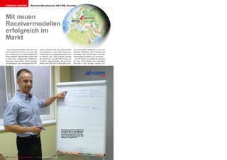 COMPANY REPORT                          Receiver Manufacturer AB-COM, Slovakia




Mit neuen                                                                                                  ë        Topolcany


Receivermodellen
erfolgreich im
Markt
  Der Receiverhersteller AB-COM aus                   wakei. Gestartet hat das Unternehmen            tiert und wächst weiterhin und ist der
der Slowakei hat sich in nur kurzer Zeit              Juraj Masaryk im Jahr 2002, damals als          offizielle Distributor aller Produkte des
sehr erfolgreich im mitteleuropäischen                Großhändler für Satellitenbauteile. Erst        Herstellers AB-COM Europe in den Hei-
Markt etabliert. Beheimatet ist AB-COM                im letzten Jahr 2010 erfolgte offiziell         matmärkten Slowakei und Tschechei.
in dem eher unbekanntem Städtchen                     die Gründung von AB-COM Europe als                 Vom Gründer Juraj Masyrek erfahren
Topolcany, etwa 100km östlich gelegen                 rechtlich eigenständiger Receiverher-           wir, wer die Produkte des Herstellers
von Bratislava, der Hauptstadt der Slo-               steller. AB-COM, der Großhändler, exis-         AB-COM in den übrigen Ländern Eu-




                                                                                      ■ Gründer und Geschäftsführer
                                                                                      von AB-COM ist Juraj Masaryk.
                                                                                      Er erklärt uns an der Tafel die
                                                                                      Funktionen des 3D Converters,
                                                                                      der in die HD-Receiver der AB
                                                                                      3DBoxen integriert ist.




114 TELE-satellite — Global Digital TV Magazine — 10-1
                                                     1/201 — www.TELE-satellite.com
                                                         1
 