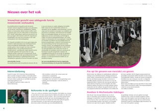 Concreet • Relatiemagazine AB Zuid-Holland • Vaknieuws • Pagina 5Concreet • Relatiemagazine AB Zuid-Holland • Vaknieuws • Pagina 4
Vrouw/man gezocht voor uitdagende functie
innoverende veehouderij
Nieuws over het vak
Vanaf 30 maart 2015 moet de inlenersbeloning
direct worden toegepast indien u uitzendkrachten
inleent. Onder de inlenersbeloning wordt verstaan:
de bij de inlener geldende of wettelijk verplichte
beloningsregeling of cao.
De volgende aspecten vallen onder de
inlenersbeloning:
• Het brutoloon conform de schaal waarin de
werknemer is ingedeeld;
• Verlofopbouw en vakantiegeld;
• Toeslagen voor overwerk en onregelmatige uren;
• Initiële loonsverhogingen, zoals bij inlener is
bepaald;
• Periodieken
Inlenersbeloning
Bij het mixen van drijfmest in onderkelderde stallen kan
mestgas in de stalruimtes komen. Mestgas bestaat uit
onder andere zwavelwaterstof, ammoniak en methaan.
Het kan ook blauwzuurgas bevatten. Zo kunnen er
dodelijke situaties ontstaan voor de mens en voor de
opgehokte dieren. Plaatsen die extra gevaar opleveren
zijn de directe omgeving van de mixgaten, de onder-
kelderde stalvloer (roosters) en de lager gelegen putten,
waaronder ook de melkput. De gassen kunnen zich via
een geopend achterraam ook ophopen in de trekker die
de mixer aandrijft. Ook de (lege) mengmesttank kan
gevaarlijke concentratie stoffen bevatten of een te laag
zuurstofgehalte hebben. Omdat de meeste mestgassen
brandbaar zijn, kan er bij open vuur (las- en slijpwerk-
zaamheden) gemakkelijk brand ontstaan of explosie
plaatsvinden.
Neem eens een kijkje op www.agroarbo.nl. Daar wordt
onder andere beschreven welke voorzorgsmaatregelen
u dient te nemen bij het betreden
van stallen en kelders.
‘’Voor ons is AB een onmisbare factor bij pieken. We hebben zes mensen
in vaste dienst en ieder seizoen komt er tijdens de drukte een AB-er bij.
Martin is een vakman in hart en nieren. ‘’Het is een heel goede kracht.
De kennis en kunde van Martin zijn voor mij doorslaggevend. Er zijn
klanten waar ik nooit kom en Martin wel. Hij is daar echt hét gezicht
van Quak Hoveniers. En daar heb ik een goed gevoel bij.’’
(lees onze andere referenties op www.abzuidholland.nl).
Pas op! De gevaren van mestsilo’s en gassen
Referentie in de spotlight!
Rundvee  Mechanisatie Vakdagen
Ook dit jaar staat AB Zuid-Holland van 25 tot en
met 27 november op de Rundvee  Mechanisatie
Vakdagen in Gorinchem. In onze stand kunt u plaats
nemen bij ons ‘thuis’ aan tafel voor een kop koffie en
een overheerlijke bonbon. Ook heeft u de mogelijk-
heid om een spel mee te spelen. Wellicht wordt u
de gelukkige winnaar van een geheel verzorgd
weekend weg. U kunt uw bedrijf zorgeloos achter-
laten, want wij regelen naast het uitstapje ook een
vakkundige bedrijfsverzorger die uw onderneming
draaiende houdt! De uitnodiging volgt binnenkort via
de e-mail. We spreken u graag!
De proefboerderij in Zegveld wordt als Kennis
Transfer Centrum Zegveld dé locatie waar gebruikers
van de kennis, zoals boeren, bedrijfsleven, beleids-
makers en bestuurders elkaar kunnen treffen en/of
in gesprek gaan met de onderzoekers en kenniswer-
kers. Zonder vakkundig en gedreven personeel is de
kans op slagen nihil. Daarom zoekt KTC Zegveld een
bedrijfsleider met oog voor innovaties in de melk-
veehouderij in het veenweidegebied.
KTC Zegveld ontwikkelt zich tot een goed uitgeruste,
moderne melkveehouderij waar doorlopend twee
totaal verschillende bedrijfsstijlen naast elkaar
worden getest. Door de opzet van twee ontwerp-
bedrijfssituaties in de proefboerderij kunnen
bedrijfssysteem- gerelateerde vragen (gericht op het
veenweide-gebied in het Groene Hart en Laag
Holland) worden onderzocht en beantwoord. Op de
proefboerderij wordt onder geconditioneerde omstan-
digheden thematische en gebiedsgerichte kennis
ontwikkeld en gedeeld en komen innovaties tot stand.
Uitzonderlijke functie
De proefboerderij zoekt een gedreven persoon die toe
is aan een nieuwe en unieke uitdaging. De bedrijfs-
leider zorgt voor het voorbereiden, plannen en
uitwerken van de dagelijkse werkzaamheden. Zij of hij
zorgt voor het inzetten en toewijzen van middelen aan
personeel en activiteiten. Daarnaast levert de bedrijfs-
leider een belangrijke bijdrage aan het succes van het
(op)bouwen van een community; zij of hij krijgt te
maken met diverse belangenbehartigers; van onder-
zoekers en bestuurders tot excursiegroepen. Inspiratie
en omzetten van ideeën naar de praktijk komen uit
bestuursvergaderingen, contacten met bezoekers en
de samenwerking met het Veenweide Innovatie
Centrum. Kortom, een uitdagende functie waarbij de
geschikte kandidaat als bedrijfsleider in dienst komt
van AB Zuid-Holland. Wat maakt deze functie zo
avontuurlijk? De kandidaat wordt een woning op de
boerderij in Zegveld aangeboden. Daarbij is de
mogelijkheid aanwezig om op termijn de opleiding
‘Werken met proefdieren’ en een BHV diploma te
behalen. Er wordt goed beloond middels de cao
Bedrijfsverzorging.
Op www.abzuidholland.nl staat de uitgebreide
functieomschrijving van de gezochte bedrijfsleider.
54
 