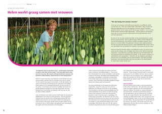 Concreet • Relatiemagazine AB Zuid-Holland • Reportage • Pagina 6
Helen vindt het persoonlijk een leukere teelt dan
rozen, omdat het veel kleinschaliger is. “Het is echt
een seizoensteelt. Een van de voordelen is ook dat het
rustig is in de zomer. Het begint eind september druk
te worden, met pieken in november en december.
In de winter lopen we in totaal met zo’n 20 mede-
werkers. Dat is heel leuk en gezellig. Bedrijfsverzorger
Martin van Toledo werkt hier jaarrond.”
De werkzaamheden in het bedrijf zijn helemaal
opgesplitst. “Maarten zorgt voor het externe
gebeuren, het klimaat in de tuin en de verdeling
van de arbeid, en ik ben verantwoordelijk voor de
werkzaamheden in de schuur. Ik werk zelf graag
samen met vrouwen. Ik heb ook met mannen
gewerkt, maar ik vind vrouwen zorgvuldiger. De
nadruk ligt op kwaliteit. De bloemen zijn met zorg
geteeld en moeten ook met zorg in de doos komen.
We selecteren onze seizoenskrachten meestal zelf
en melden ze aan bij AB Zuid-Holland. Dat is veel
makkelijker. We hoeven dan niet zelf alle admini-
stratieve rompslomp te doen. Dat bevalt heel goed.”
Het ontbreekt het echtpaar niet aan toekomst-
plannen. “Onze nieuwe huisstijl wordt in november
gelanceerd. En we hebben ook een nieuw product:
een bloem met een vaasje in een cadeauverpak-
king. Het zou leuk zijn als dat aanslaat. We hebben
daar patent op aangevraagd. Ik verwacht daar
heel veel van.”
Duurzaamheid
Wat het bedrijf uniek maakt is de duurzaamheid,
meldt Helen enthousiast. “We gebruiken geen gas,
maar we maken gebruik van een warmtepomp.
Hiervoor hebben we koude en warme bronnen in
de grond zitten. Doordat we bovendien groene
stroom gebruiken, zijn we helemaal CO2 neutraal.
We zijn het enige bedrijf in de Amaryllisteelt dat
volledig op elektriciteit draait.” Het is begonnen met
het kostenplaatje, maar nu zijn ze ook bewust bezig
met het milieu. “We zijn bovendien FFP-gecertificeerd:
Fair Flowers Fair Plants. We werken dus ook met
organisaties die aan deze normen voldoen. Ja, alle
kleine beetjes helpen.”
76
Helen werkt graag samen met vrouwen
De taken zijn eerlijk verdeeld
Concreet • Relatiemagazine AB Zuid-Holland • Reportage • Pagina 7
“We zijn bezig met nieuwe soorten”
In de tuin van Amazone Amaryllis kun je goed de verschillende stadia
van de teelt zien. “Hier zie je alleen blad”, wijst Helen. “Daar worden de
bloemen geproduceerd. Op een gegeven moment moeten de bollen
gekoeld worden om te zorgen dat de bloem gaat strekken.” Na een week
of tien koelen wordt het blad afgesneden. “Daarna gaat de verwarming
weer aan, en na zes tot acht weken komen de eerste bloemen. Het is
echt een jaarcyclus.”
Een keer in de vier jaar worden de bollen uit de grond gehaald en wordt
het bed opgeschoond. “Aan de zijkant krijg je klisters; kleine bolletjes die
aan de bol vastgroeien. Deze klisters worden vervolgens gepoot. Soms
kopen we nieuwe bollen. We gebruiken sowieso onze eigen producten.
We zijn erg bezig met nieuwe soorten, zoals dubbelbloemige rassen. Dat is
een specialiteit van ons bedrijf. Het mooiste is vier bloemen uit een steel.”
Helen en Maarten kweken vijftien verschillende soorten. Ze leveren met
name aan de veiling, maar ze krijgen ook steeds meer directe handel via
exporteurs. “Onze bloemen gaan bijna allemaal naar het buitenland. We
zijn bezig met Rusland, Duitsland en Frankrijk.” In het seizoen verkopen ze
ook bloemen aan particulieren. “Dat doen we op vrijdag en zaterdag. Ik
heb hier dan een winkeltje met een bloembindster. Zij maakt prachtige
boeketten. Dat loopt hartstikke leuk. De Amaryllis is een sterke bloem.
Ze staan twee weken op de vaas.”
“De bloemen zijn nu nog niet te zien”, vertelt Helen Sonneveld
terwijl ze trots door de kas loopt. “Een Amaryllis bloeit maar
een keer per jaar. We kunnen wel goed plannen wanneer we
bloemen willen hebben. Rond de Kerst is het hoogseizoen.”
Helen is samen met haar man Maarten in het bedrijf van haar
schoonouders gestapt toen ze zwanger was van de oudste.
“Ik ben steeds meer gaan meewerken. In die tijd hadden we
rozen en ik had de verwerking op me genomen: het veiling-
klaar maken en het verkopen/aansturen van de mensen in
de schuur. In het begin was dat best moeilijk. Het heeft een
poosje geduurd voordat het echt mijn ding werd. Het was
destijds meer het bedrijf van Maarten dan van mij. Nu zijn
de taken eerlijk verdeeld.”
Toen de kinderen wat ouder werden heeft Helen de verantwoor-
delijkheden in de schuur op zich genomen. “Op een gegeven
moment zijn we van de rozen overgestapt op Amaryllis. We
hebben twee hectare, en met rozen is dat iets te weinig om
mee te doen in de markt. Verder waren er geen opties om bij
te bouwen, dus in 2009 hebben we gekozen voor nieuwbouw.
We zagen veel meer toekomst in de Amaryllis.”
 