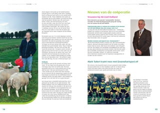 Nieuws van de coöperatie
Vrouwen bij AB Zuid-Holland
Deze Concreet is een speciale ‘vrouweneditie’. Bestuurs-
voorzitter Ton Vonk Noordegraaf geeft graag zijn mening
over de vrouwen bij AB Zuid-Holland.
Tegenwoordig zitten er mannen én vrouwen in het bestuur
van AB Zuid-Holland. Was dat vroeger ook al zo?
“Zo lang als ik bij AB Zuid-Holland betrokken ben – twintig jaar –
hebben we vrouwen in het bestuur. Ook nu is er een vrouwelijk
bestuurslid. Zij heeft zeker toegevoegde waarde, want een
vrouw belicht andere aspecten dan mannen; ook in een bestuur.
Ik noem bijvoorbeeld het sociale aspect. Het komt de relationele
sfeer bovendien zeker ten goede.”
Worden vrouwen ook ingezet voor ‘mannenwerk’?
“Bij AB Zuid-Holland worden vrouwen voor alle werkzaamheden
ingezet; uiteraard rekening houdend met de fysieke verschillen
tussen man en vrouw. Daar kun je niet omheen, maar dat geeft
ook niet. We hebben een dusdanige veelzijdigheid aan werk dat
we daar goed rekening mee kunnen houden. Ook hiervoor geldt
dat vrouwelijke medewerkers op bepaalde punten beter scoren
dan hun mannelijke collega’s. En andersom natuurlijk
ook. Ik denk dat vrouwen over het algemeen nauwgezetter en
socialer zijn dan mannen.”
Concreet • Relatiemagazine AB Zuid-Holland • Verenigingsnieuws • Pagina 15Concreet • Relatiemagazine AB Zuid-Holland • Persoonlijk • Pagina 14
1514
Zeven dagen in de week op het bedrijf werken,
inclusief gezin is echt pittig, knikt Anita. Gelukkig
heeft ze hulp van haar zonen en een aantal mede-
werkers van AB. “Onze middelste zoon werkt op
ons bedrijf. Hij zit op de trekker en houdt zich bezig
met het grasland. Hij doet daar alle werkzaam-
heden. Geiten zijn heel kieskeurig met eten.
Ze eten wel alles, maar als je het over voer hebt
waarvan ze moeten produceren, dan moet je
echt kwaliteit neerleggen. We maaien het gras
‘s middags wanneer de zon aan de hemel staat.
Dan zit er veel suiker in. Daar zijn de geiten gek
op. Daardoor kun je weer enigszins op de brokken
besparen.”
De jongste zoon van 14 is sinds afgelopen seizoen
ook bezig op het bedrijf. “Gisteren heeft hij voor het
eerst geploegd. Hem moeten we af en toe wel eens
afremmen. Hij vindt het geweldig. Onze oudste
zoon is internationaal vrachtwagenchauffeur.”
Tot begin van dit jaar werkte haar vader ook nog
intensief mee op het bedrijf. Anita: “Hij is in februari
plotseling overleden. Dat was echt een klap. Wij
waren de eersten die ’s morgens samen startten. Ik
ging aan deze kant de stal in en mijn vader aan de
achterkant. Hij joeg dan de geiten naar voren. Dat
scheelde echt een kwartier tot een half uur met
melken. En we maakten altijd gezellig een praatje.
Het was zo’n bijzondere man… De kinderen zagen
hem ook elke dag. Die zijn er helemaal kapot van”.
Melkprijs
De melkprijs staat op dit moment vrij hoog, weet
Anita. “En we hopen dat die goede prijs nu eens
wat langer duurt dan de slechte prijs. Normaal
gesproken heb je een á twee goede jaren en dan
zakt hij weer.” Dat was ook het geval in 2009.
“Toen zouden we een nieuw huis laten bouwen.
Op het moment dat de vergunning zo goed als rond
was kregen we bericht van de melkfabriek dat de
melkprijs dertien cent ging zakken. Toen hebben we
gezegd: het is niet slim om nu te gaan bouwen.”
Het nieuwe huis is inmiddels helemaal klaar. Het is
gebouwd op de plek van de oude boerderij. “We
hebben gekozen voor een snelbouwsysteem. Dat
duurde een half jaar. We woonden in die tijd in een
caravan en we hebben in een leegstaand huis van
de overburen geslapen. Op 28 februari ging de
laatste steen het erf af tijdens de sloop. Op die dag
overleed ook mijn vader. Hij ging een stukje fietsen
en kwam niet meer terug. Gelukkig heeft mijn
vader de bouwtekening nog wel gezien. En tijdens
de ‘housewarming’ hadden we zijn foto neergezet.
Dat was heel fijn. Zo was hij er toch een beetje bij.”
Het seizoen is bij Groenehartsport.nl weer geopend! Onder leiding
van Joost Juffermans en Koert Wubben traint de 1e divisie ploeg
samen met Mark Tuitert maar liefst drie keer per week om
aankomend seizoen weer goede prestaties neer te zetten.
Op zaterdag 8 november,
vanaf 18.15 uur, vindt het
Marathonschaatsen weer
plaats. Op deze avond wordt
een gezellig samenzijn in De
Uithof verwacht. Onder het
genot van een hapje en drankje
kunnen diverse sportactiviteiten
worden aanschouwd. Lijkt het
u leuk om aanwezig te zijn op
deze sportieve avond? Neem
dan contact op met uw
relatiebeheerder.
Mark Tuitert traint mee met Groenehartsport.nl!
 