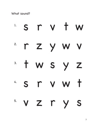 7
What sound?
1.
s r v t w
2.
r z y w v
3.
t w s y z
4.
s r v w t
5.
v z r y s
 