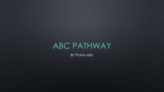 ABC PATHWAY
   BY PORTIA REID
 