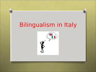Bilingualism in Italy
 
